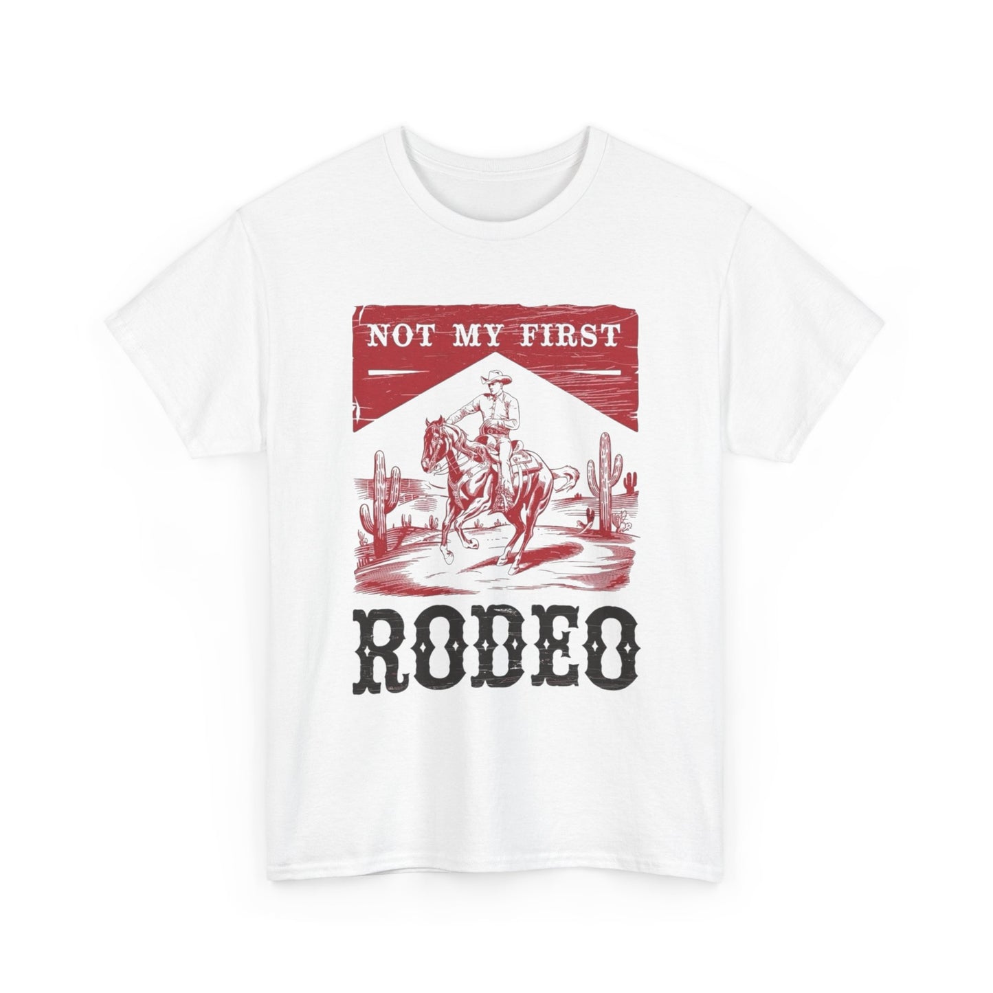 Not My First Rodeo Graphic T Shirt NEW ADULT Unisex Heavy Cotton Tee