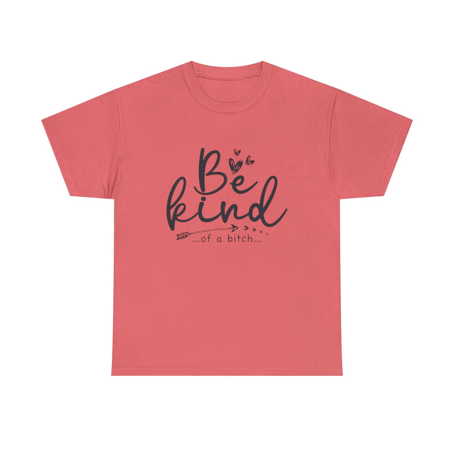 Be Kind Of A Bitch Funny Graphic T Shirt Unisex Heavy Cotton Tee