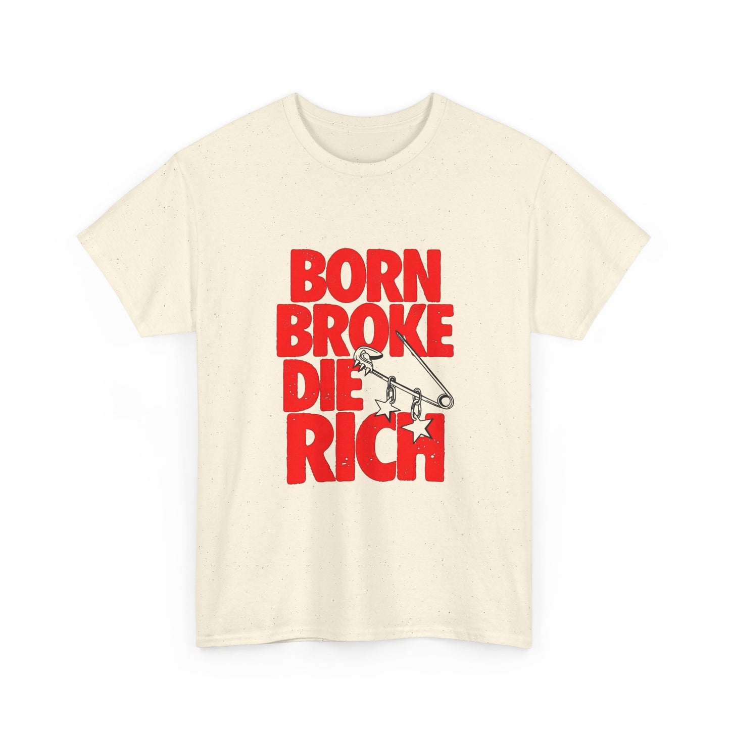 Born Broke Die Rich Graphic T Shirt NEW Adult Regular Sizing Tee