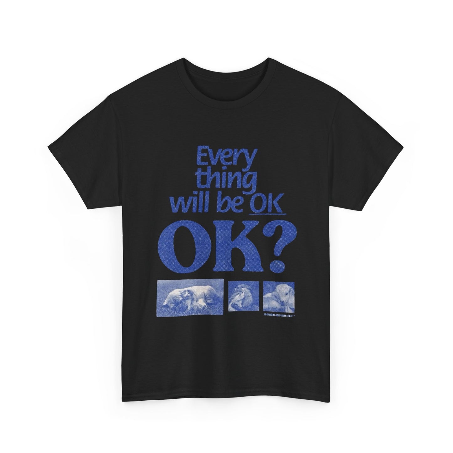 Everything Will Be Ok Graphic T Shirt Unisex Heavy Cotton Tee