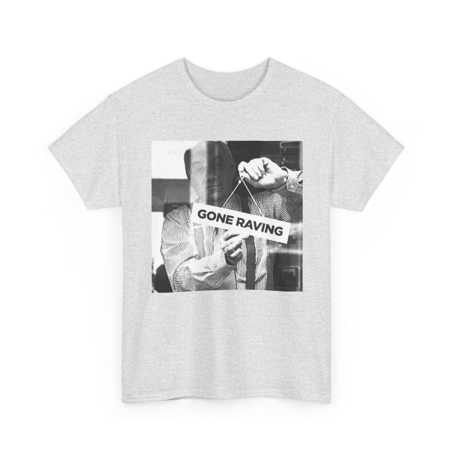 Gone Raving Funny Rave Dj Graphic T Shirt Unisex Heavy Cotton Tee Gift