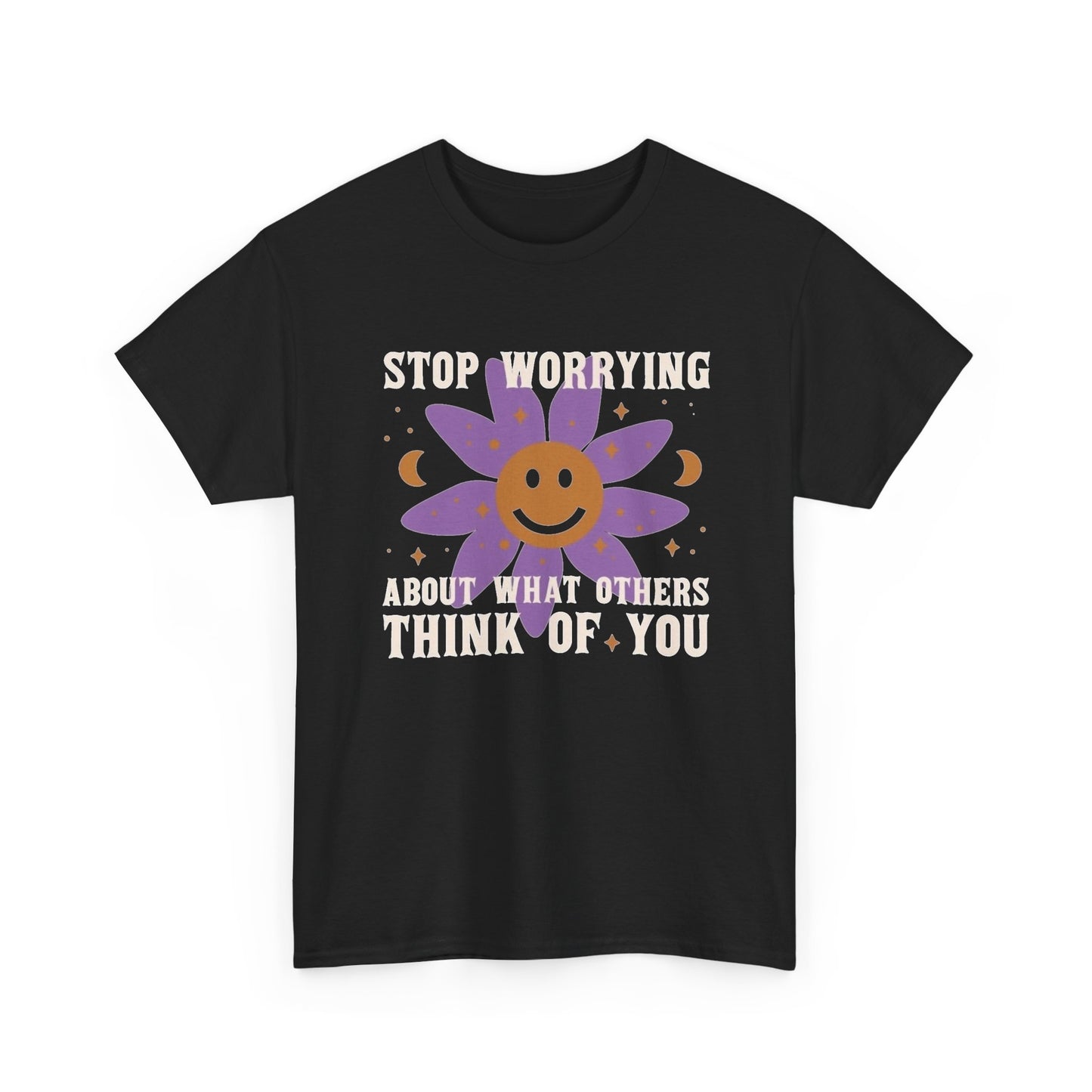 Stop Worrying About What Others Think Graphic T Shirt NEW Unisex Heavy Cotton