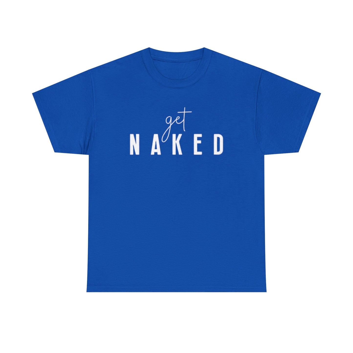 Get Naked Graphic T Shirt Funny Jokes Naked Sex Unisex Heavy Cotton Tee