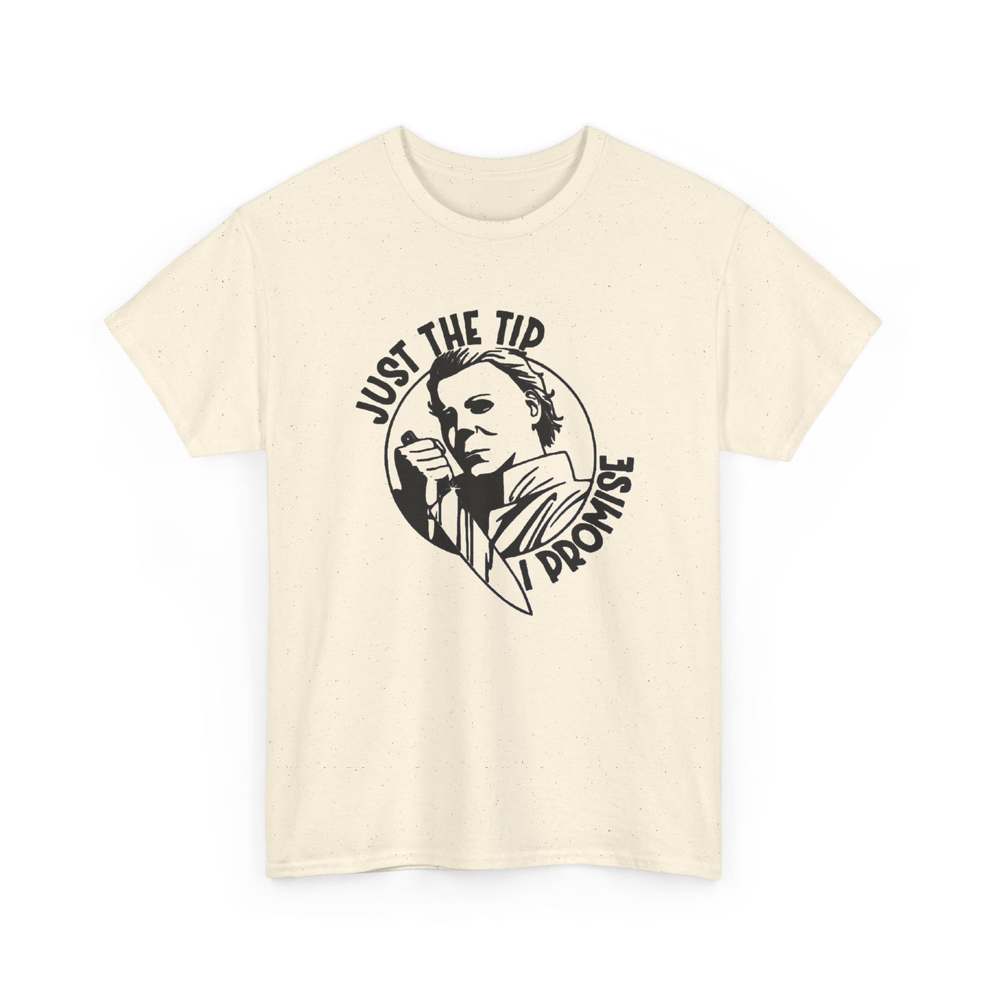 Just The Tip I Promise Graphic T Shirt NEW Vintage Unisex Heavy Cotton Tee