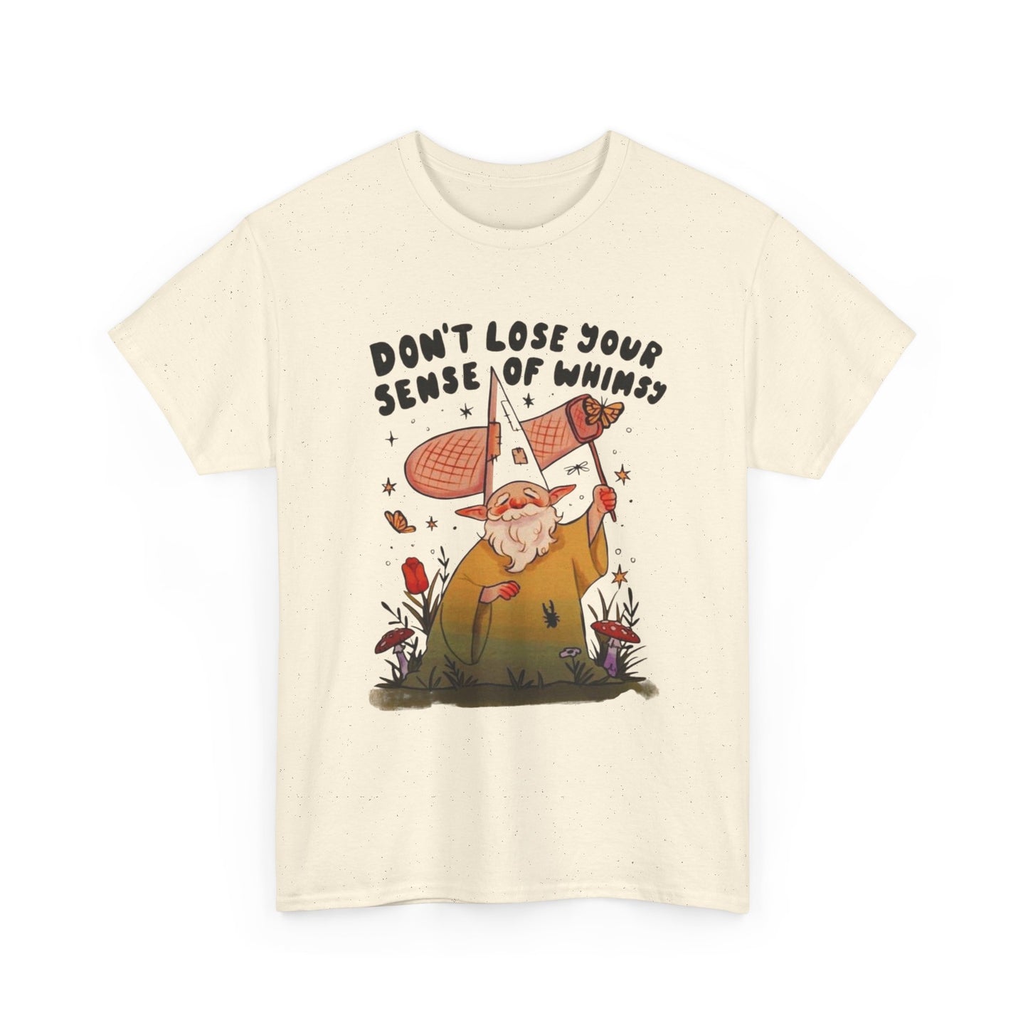 Don't Lose Your Sense Of Whimsy T Shirt Unisex Heavy Cotton Tee