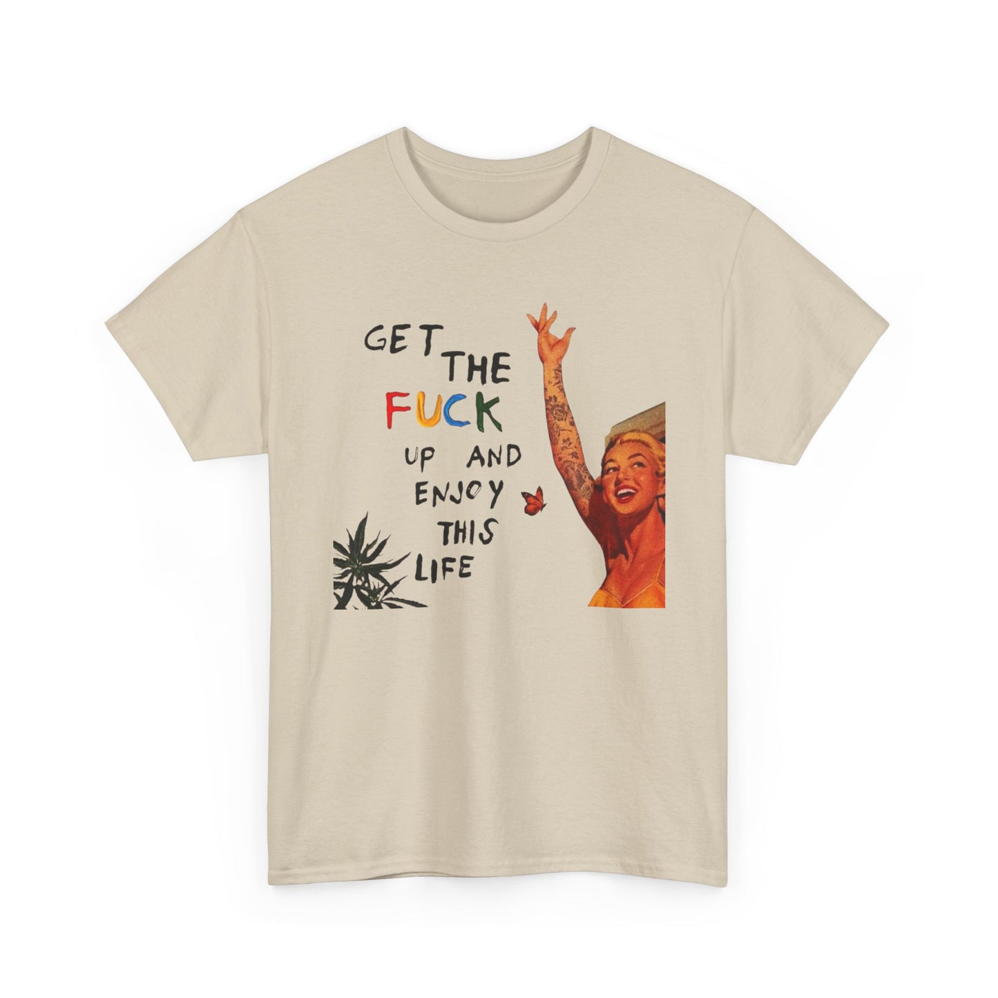 Get Up And Enjoy Life Graphic T-Shirt Unisex Heavy Cotton Tee Gift