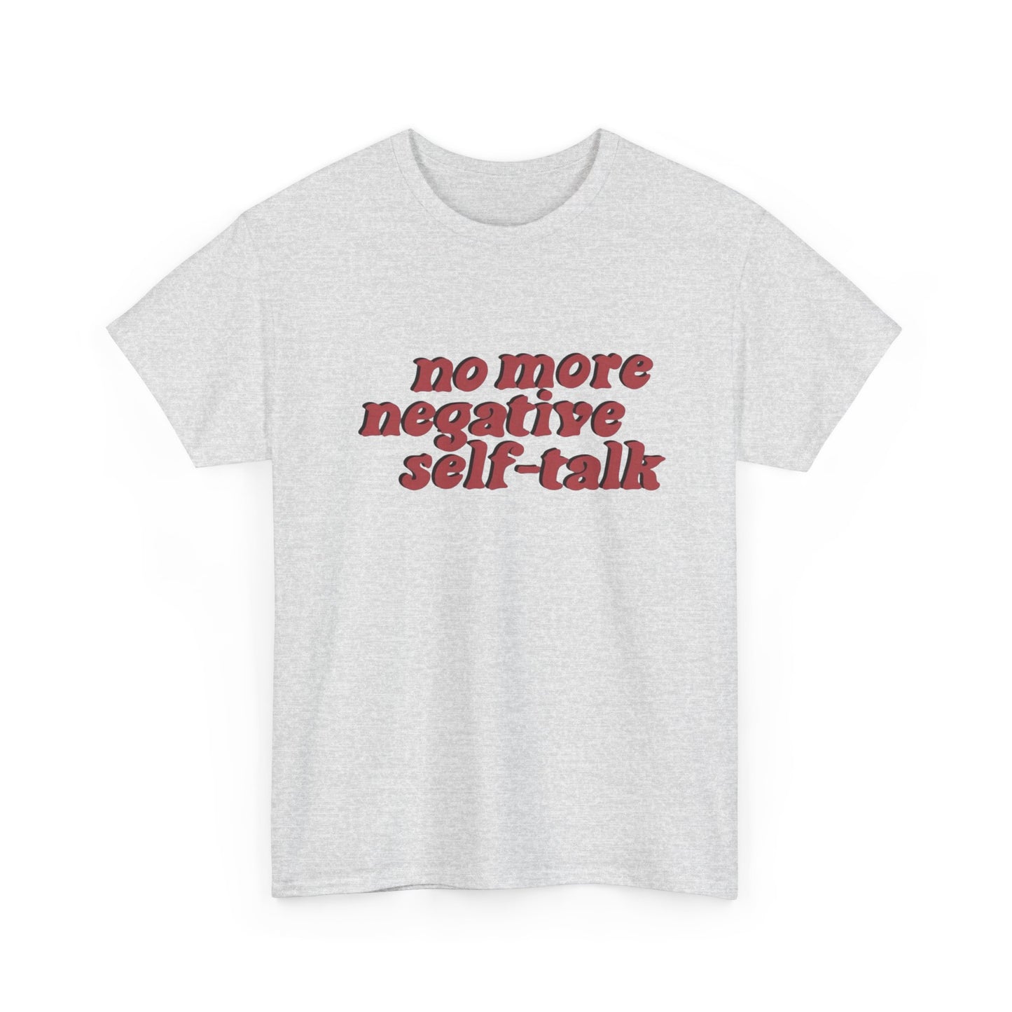 No More Negative Self Talk Graphic T Shirt NEW ADULT TEE