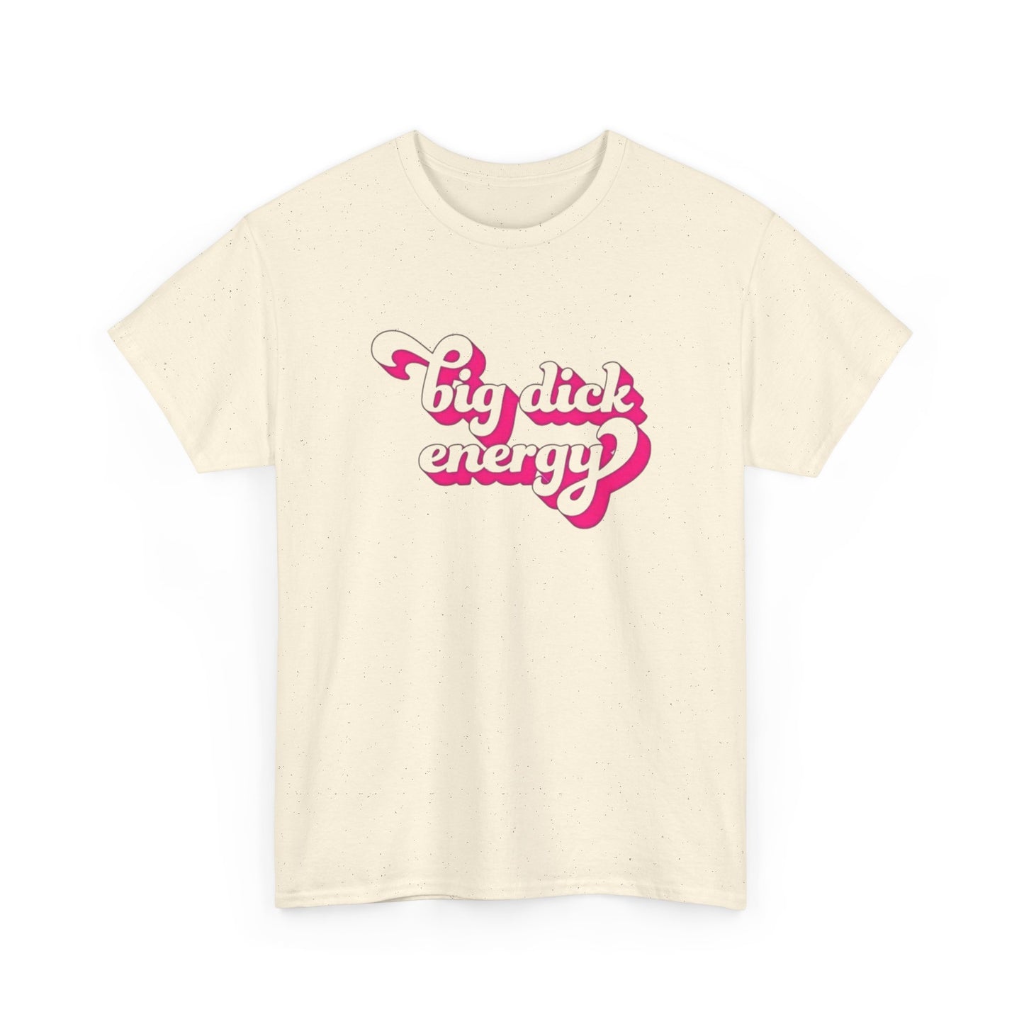 Big Dick Energy Funny Graphic T-Shirt Gift NEW Unisex Heavy Cotton Tee