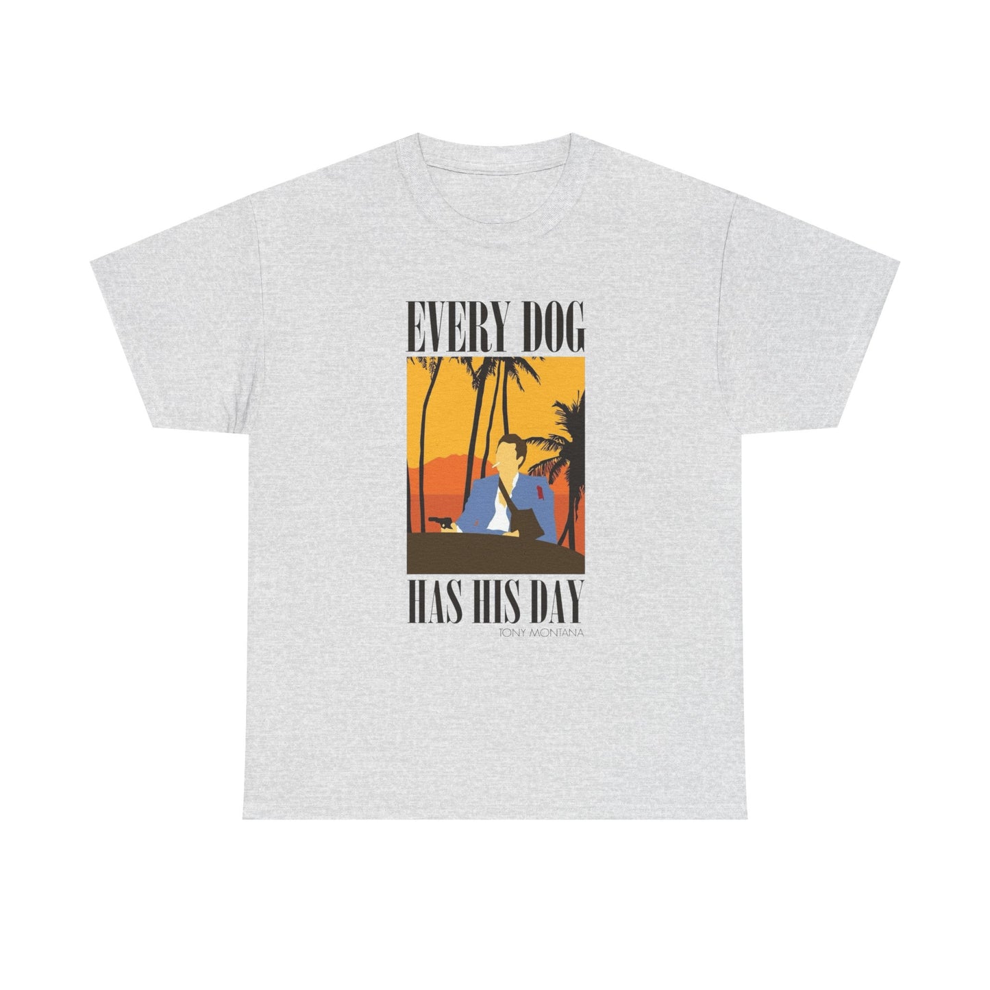 Every Dog Has Its Day Scarface Graphic T-Shirt Unisex Heavy Cotton Tee Gift NEW