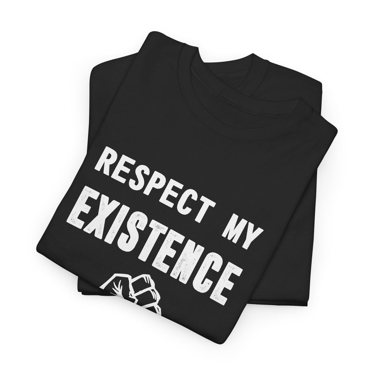 Respect My Existence Graphic T Shirt Men's Heavy Cotton Tee