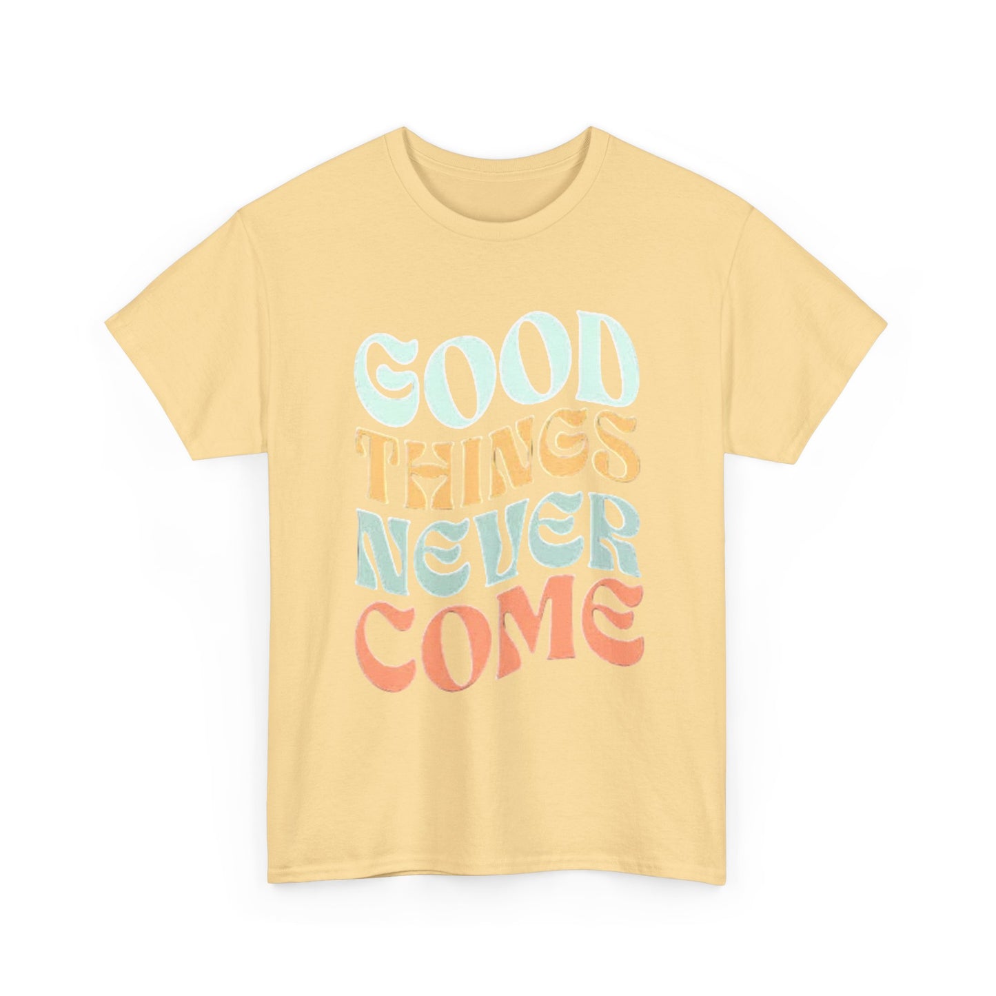 Good Things Never Come Graphic T Shirt Retro Vibes Unisex Heavy Cotton Tee