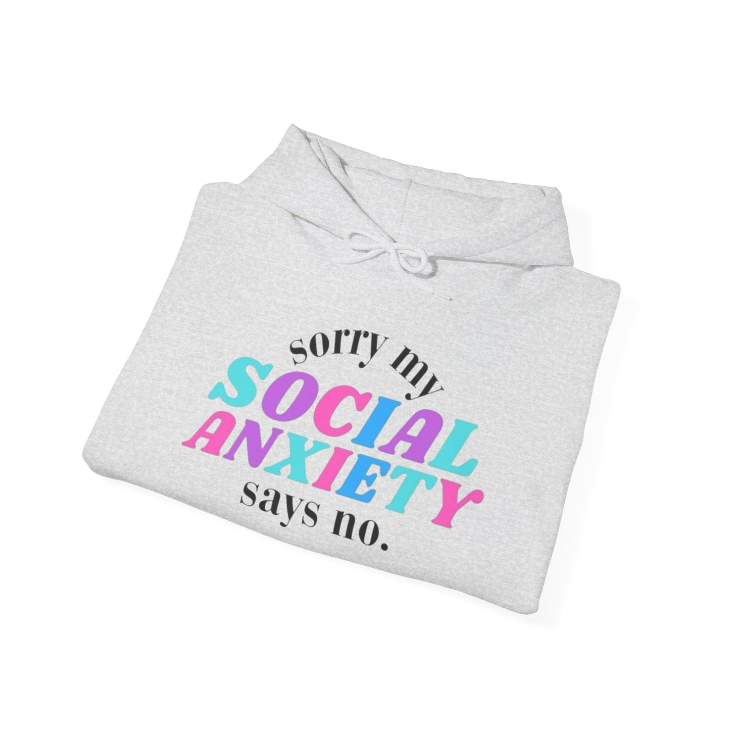Sorry My Social Anxiety Says No Graphic Hoodie Heavy Blend™ Hooded Sweatshirt