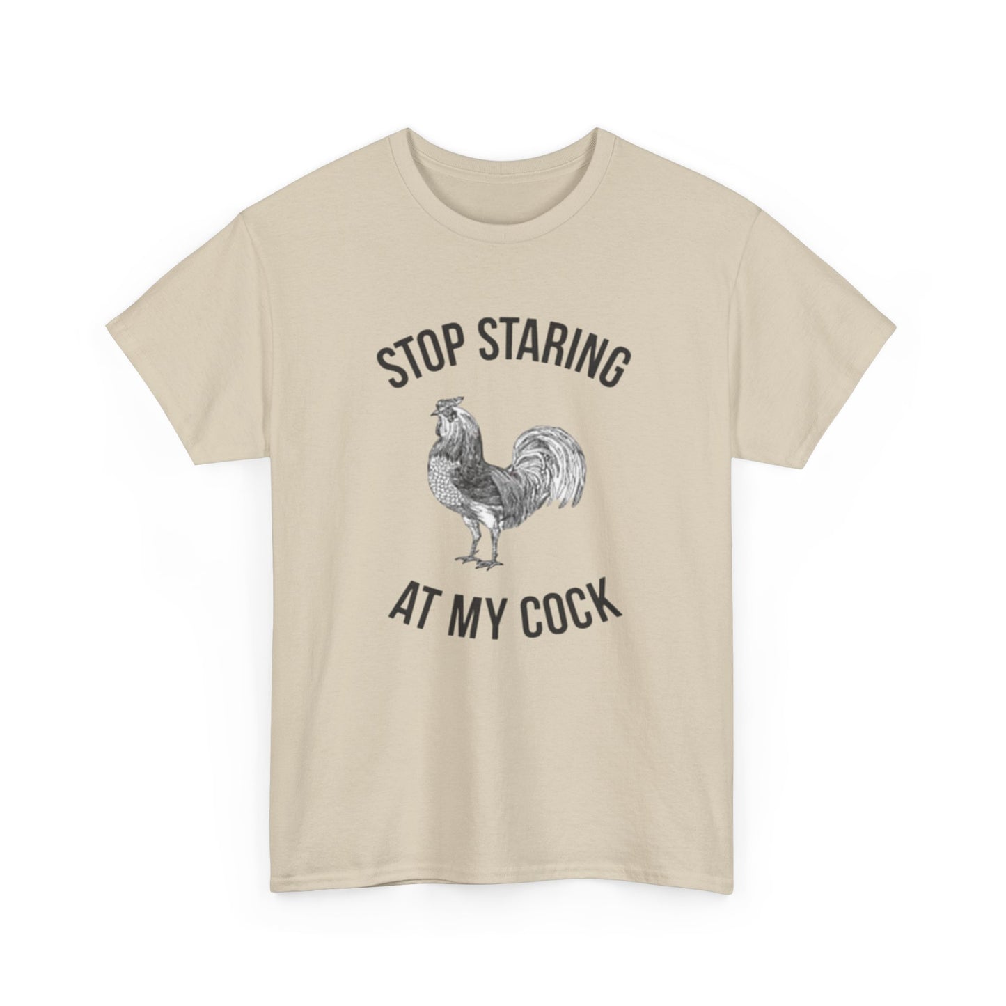 Stop Staring At My Cock Funny Graphic T Shirt NEW Unisex Heavy Cotton Tee