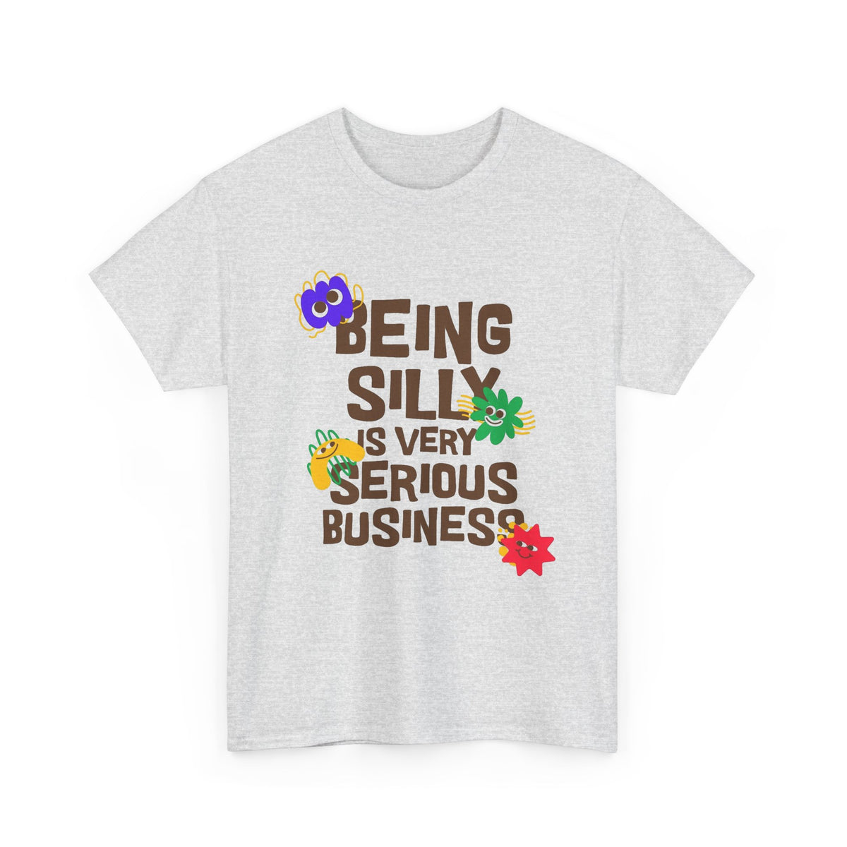 Being Silly Is Serious Business Graphic T Shirt Men's Heavy Cotton Tee