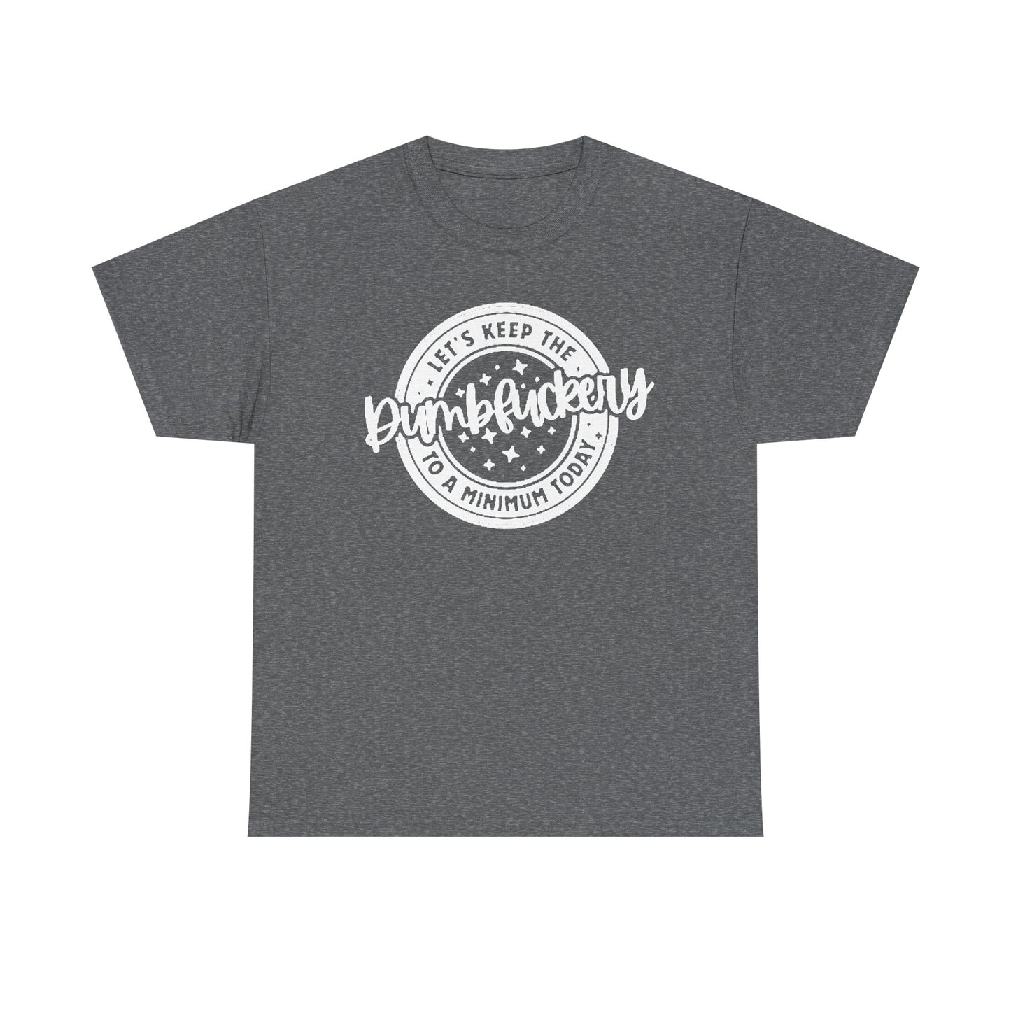 Keep The Dumb To A Minimum Graphic T Shirt Hilarious Unisex Heavy Cotton Tee