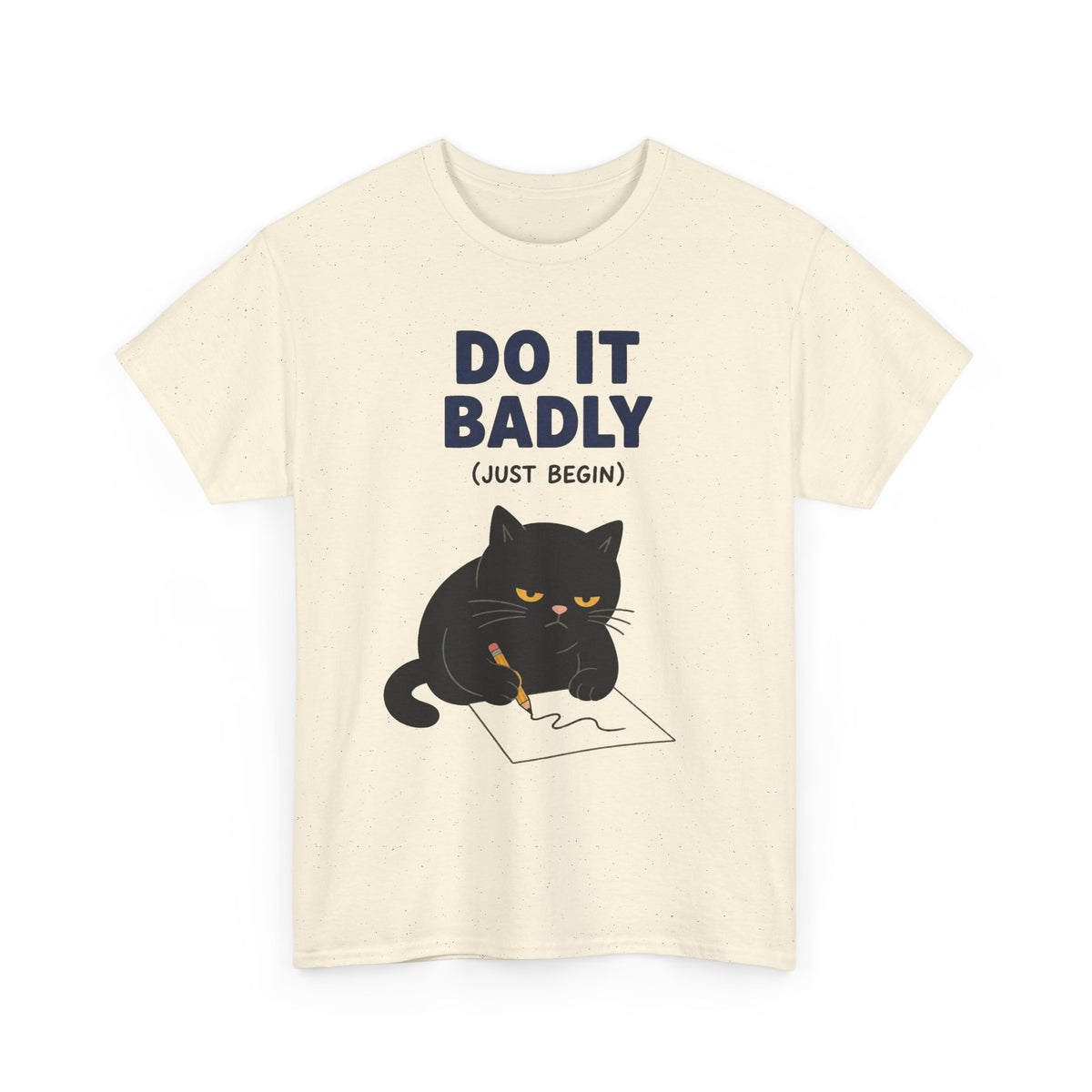 Do It Badly But Just Begin Cat Graphic T Shirt Men's Heavy Cotton Tee
