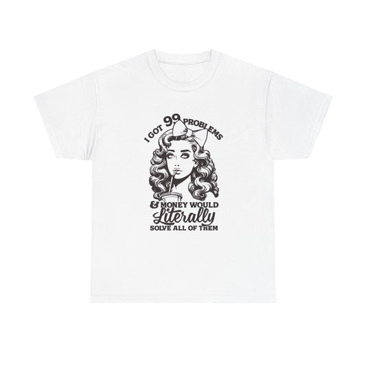 I've Got 99 Problems Graphic T Shirt Women's Cotton Tee BRAND NEW