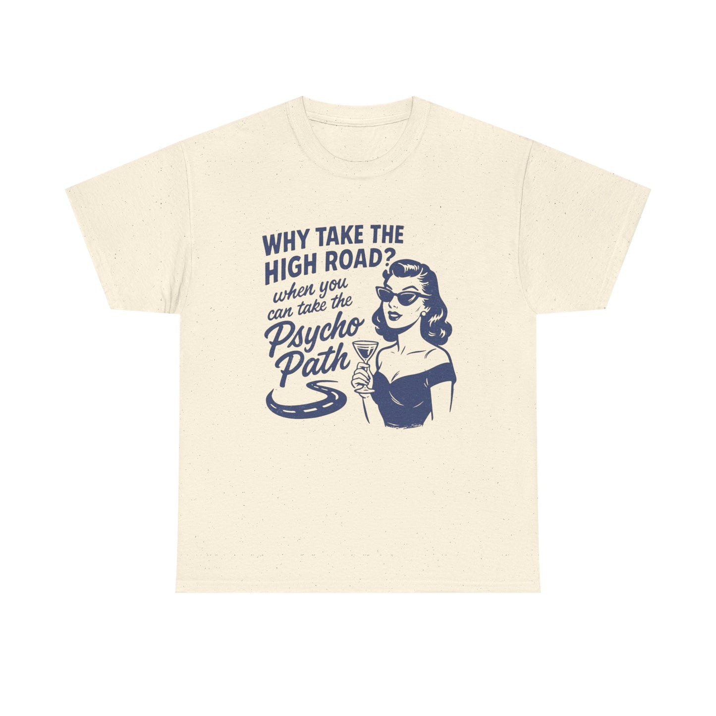 Why Take The High Road Graphic T Shirt Unisex Heavy Cotton Tee GIFT