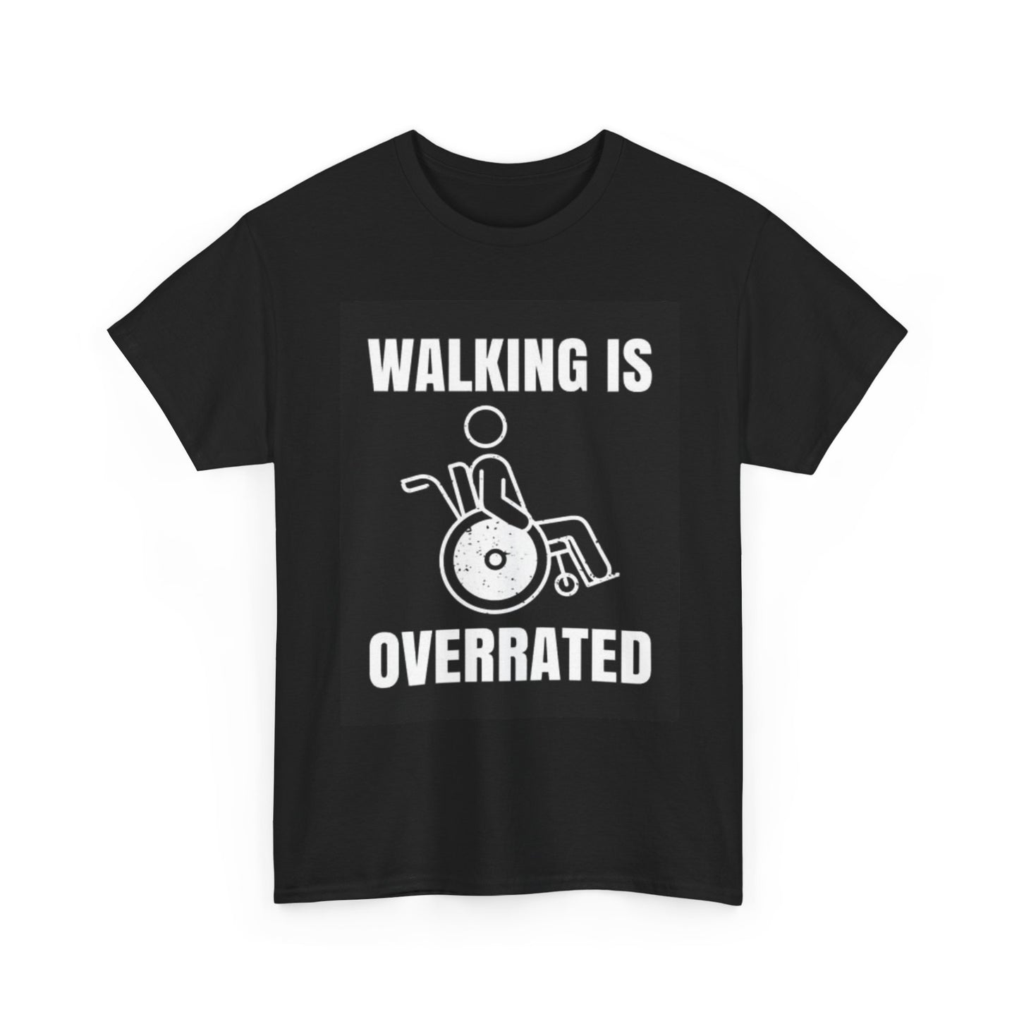 Walking Is Overrated Graphic T Shirt Funny Handicapped Jokes Unisex Heavy Cotton
