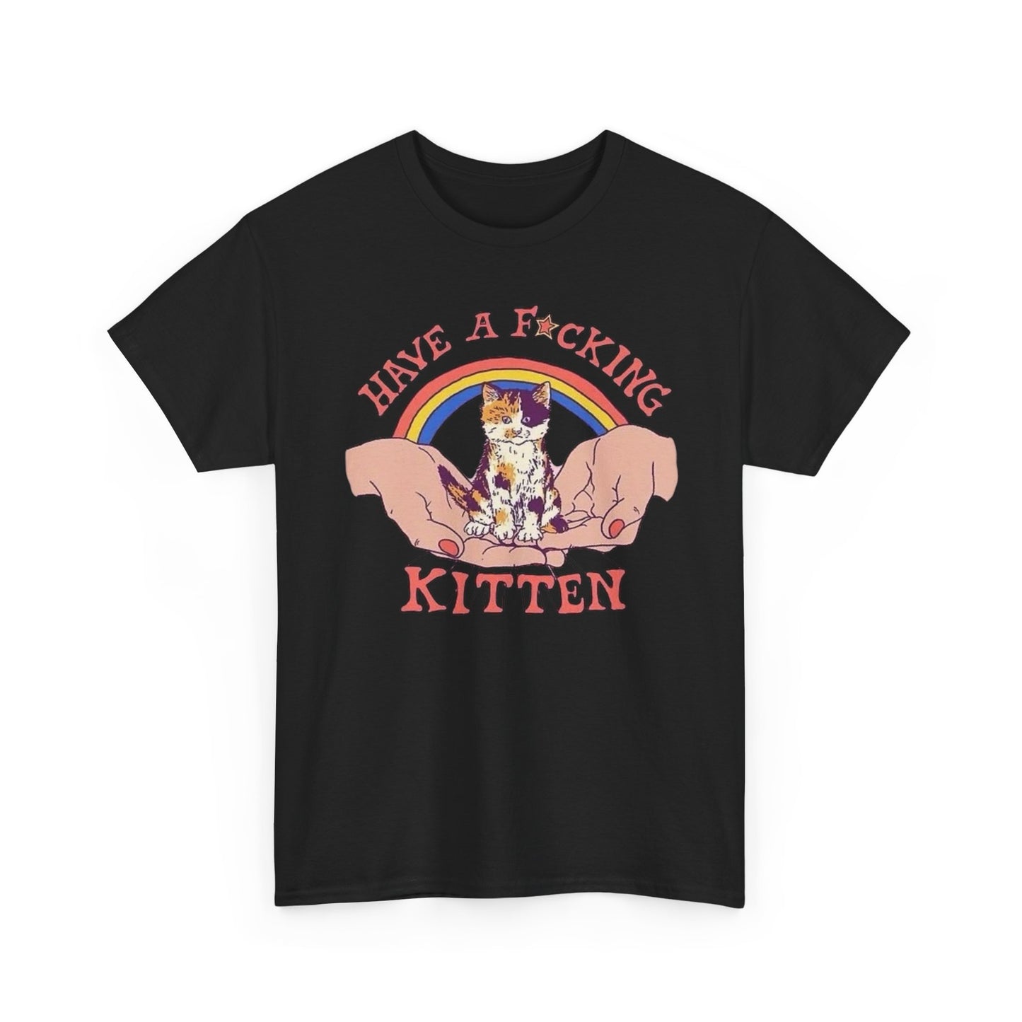Have A Kitten Funny Graphic T Shirt NEW Adult Tee