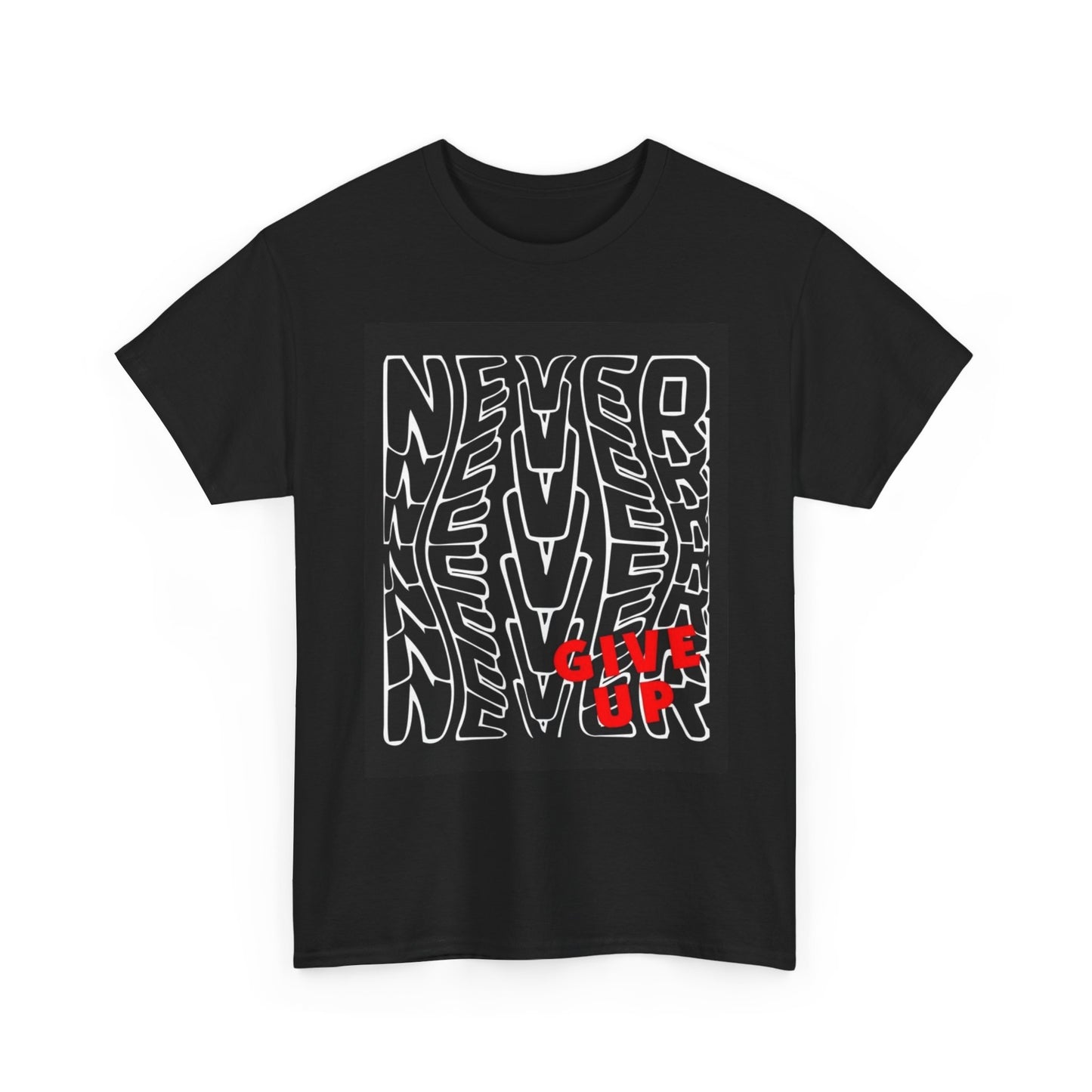 Never Give Up Graphic T Shirt Unisex Heavy Cotton Tee