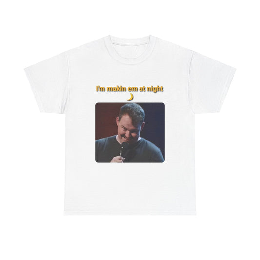 Shane Gillis Tshirt Funny Im Makin Em At Night Grilled Cheese Rogan Unisex Heavy