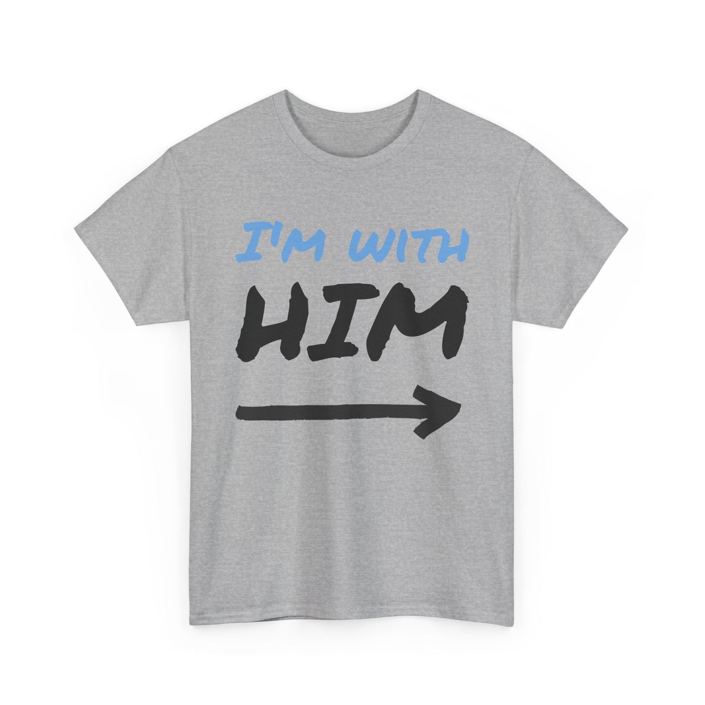 Husband Funny I'm With Him Graphic T Shirt Wife Jokes Unisex Heavy Cotton Tee