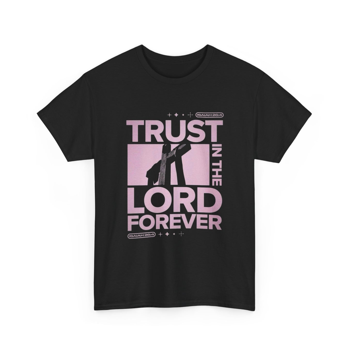 Trust In The Lord Forever T Shirt Graphic Unisex Heavy Cotton Tee NEW GIFT