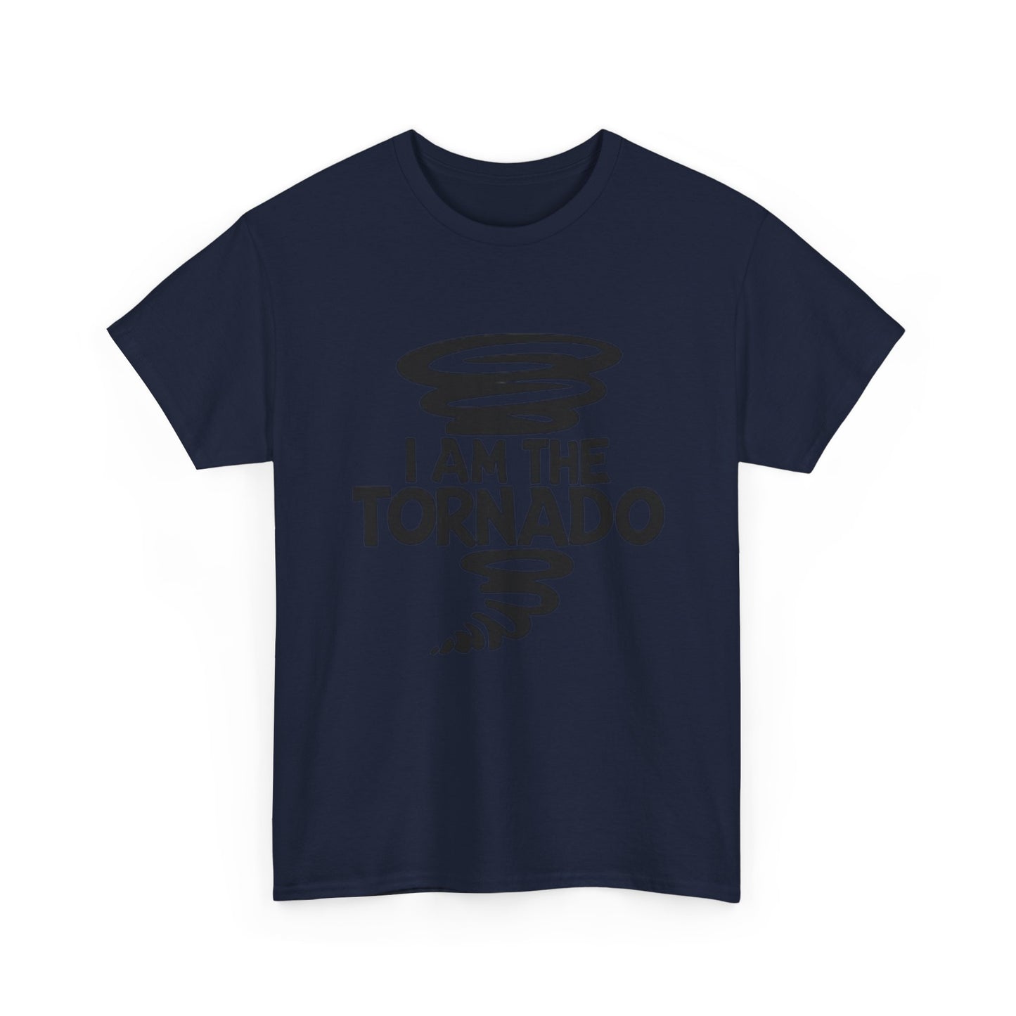 I Am The Tornado Graphic T Shirt Funny Hilarious Unisex Heavy Cotton Tee