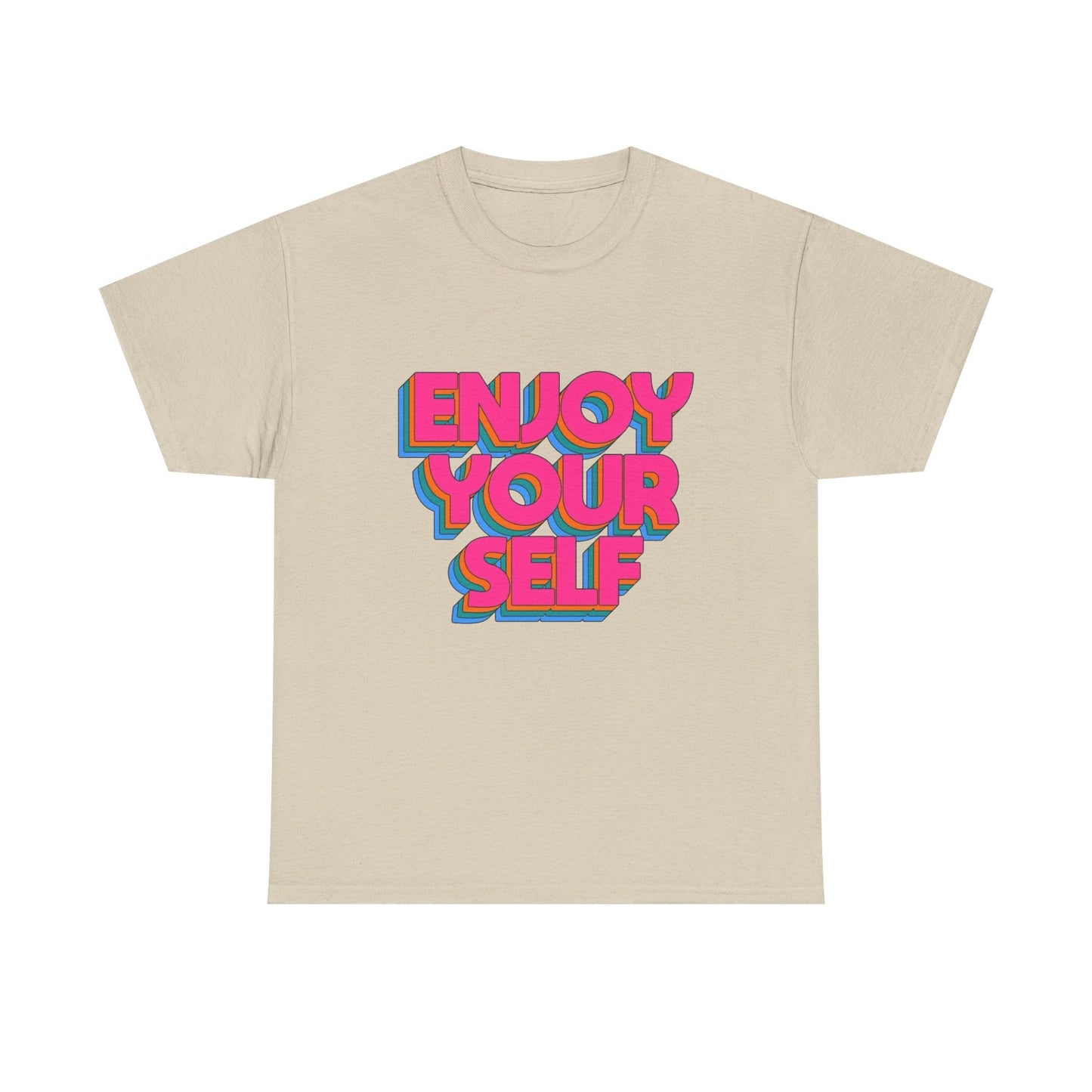 Enjoy Yourself Graphic T Shirt NEW Unisex Heavy Cotton Tee