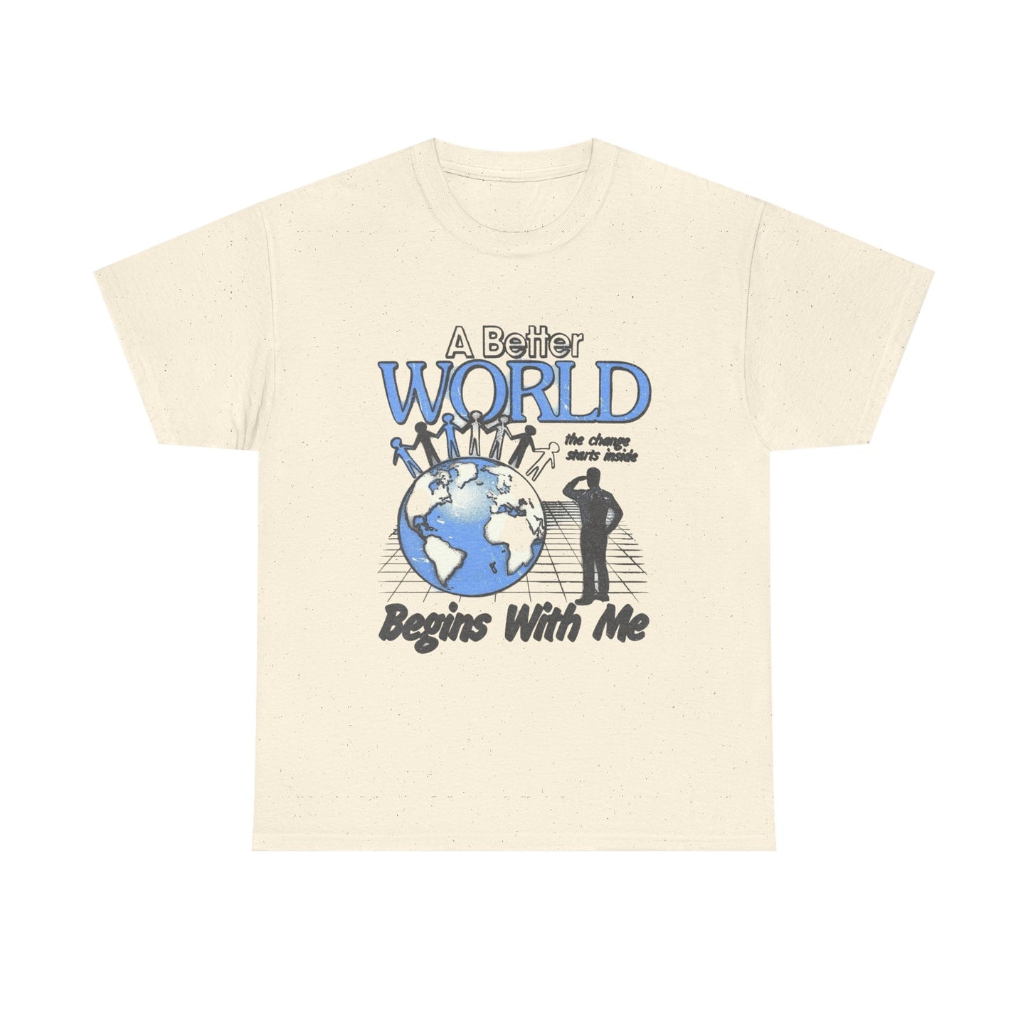 A Better World Begins With Me Graphic T Shirt Unisex Heavy Cotton Tee