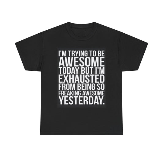Im Trying To Be Awesome Graphic T Shirt Funny Jokes Unisex Heavy Cotton Tee