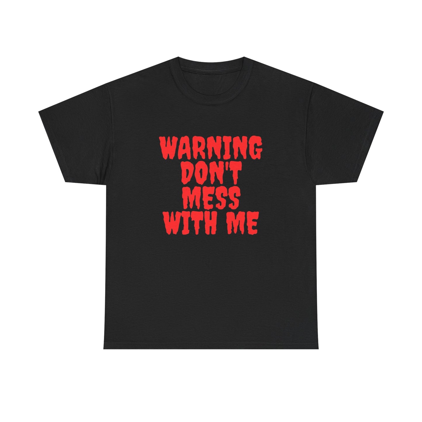 Warning Don't Mess With Me Graphic T Shirt ADULT Unisex Heavy Cotton Tee