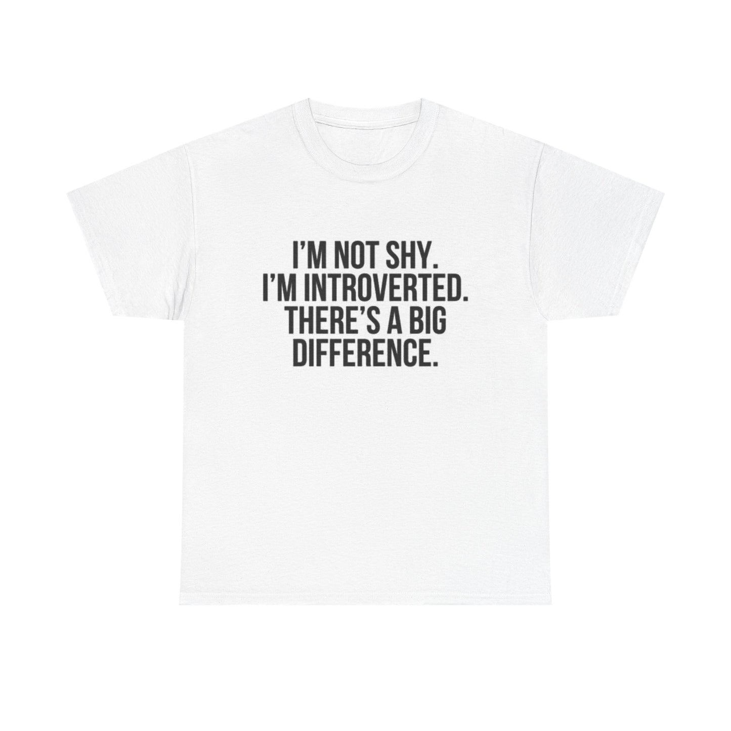Im Not Shy Im Introverted Graphic T Shirt Funny Hilarious Unisex Heavy Cotton