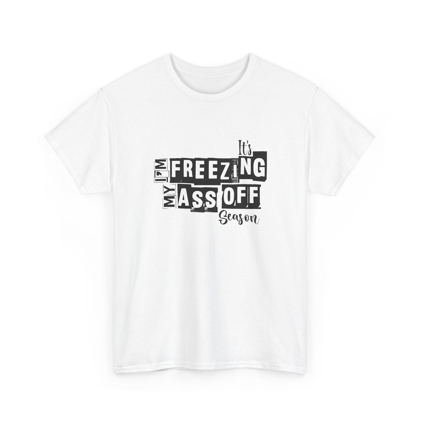 Freezing My Ass Off Season Funny Winter Graphic T Shirt NEW ADULT