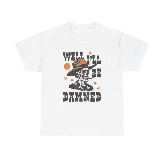 Well Ill Be Damned Graphic T Shirt NEW Adult Tee