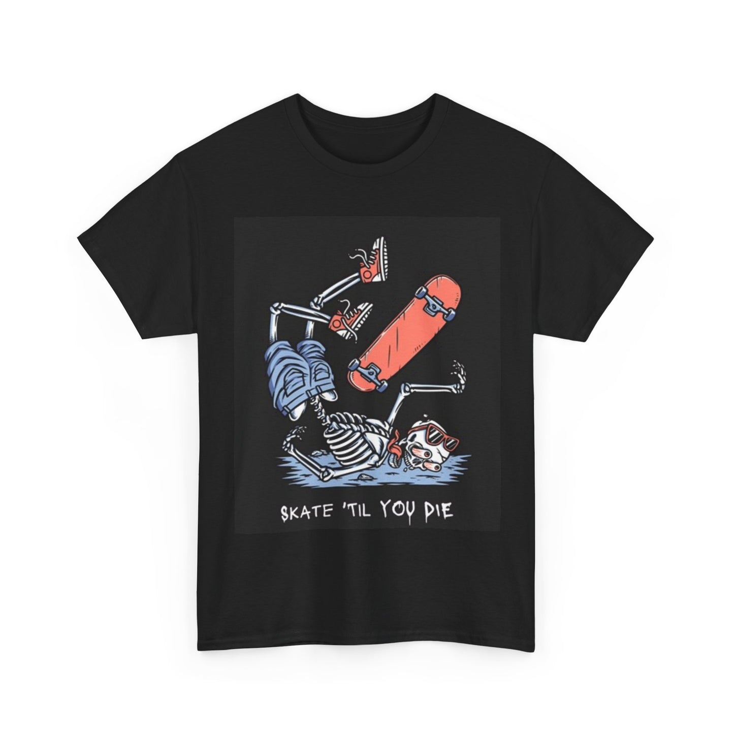 Skate Till You Die T shirt Funny Graphic Skateboarding Unisex Heavy Cotton Tee