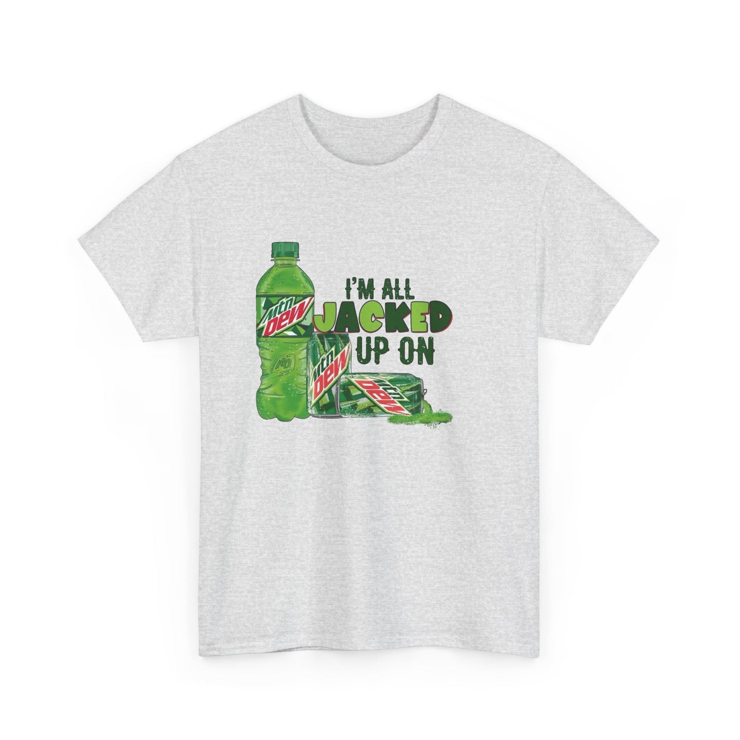 I'm All Jacked Up On Mountain Dew Funny Graphic T Shirt NEW Unisex Heavy Cotton