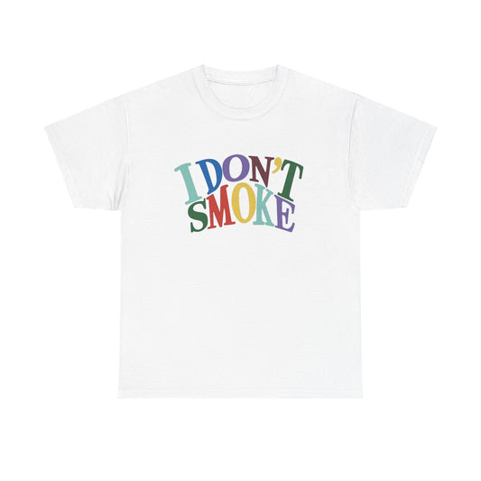 I Don't Smoke T-Shirt Unisex Heavy Cotton Tee Gift New