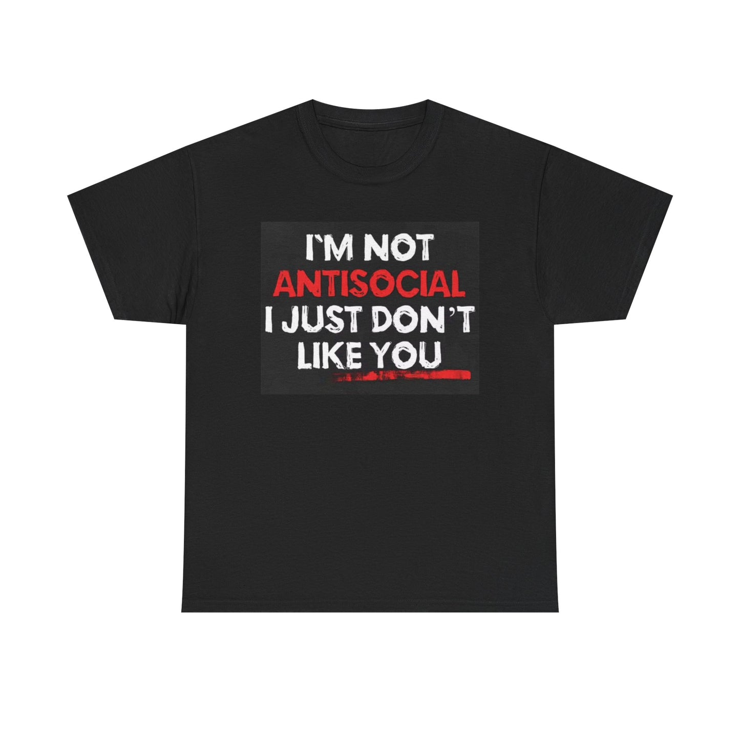 Im Not Anti Social Graphic T Shirt Funny Jokes Vintage Unisex Heavy Cotton Tee