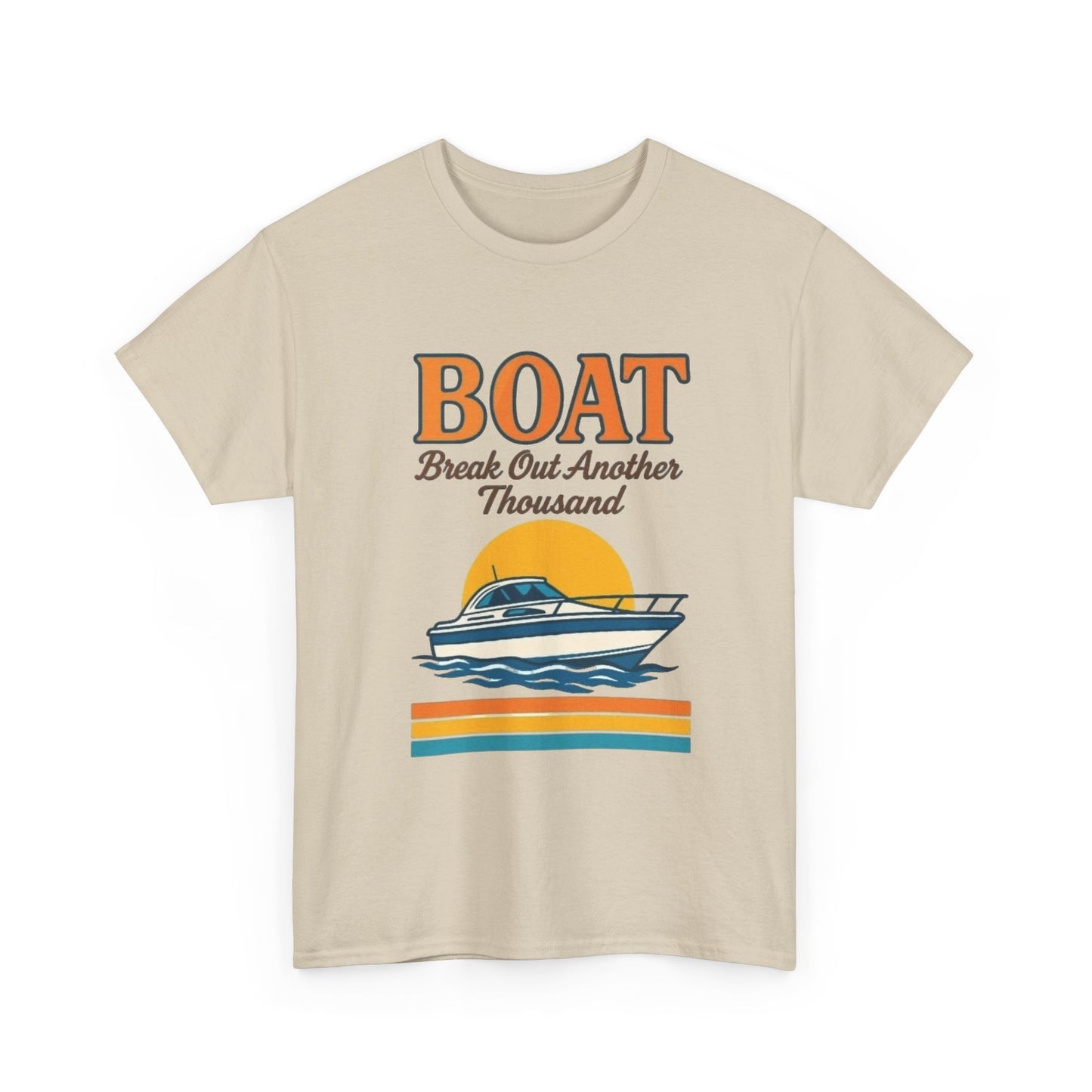 Boat Bust Out Another Thousand Funny Graphic T Shirt NEW ADULT