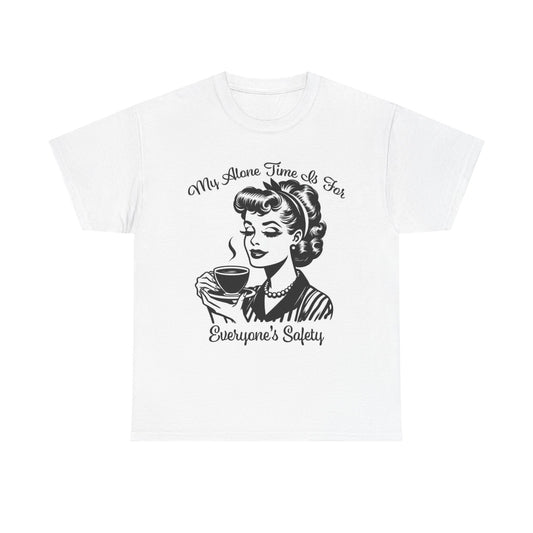 My Alone Time Is For Everyone's Safety Graphic T Shirt Women's Cotton Tee NEW