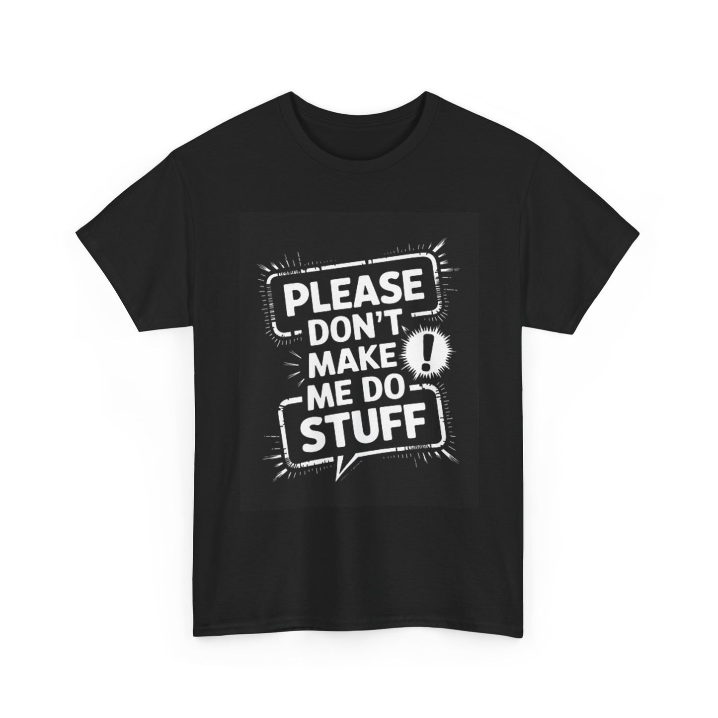 Please Don't Make Me Do Stuff Graphic T Shirt Funny Adult Unisex Heavy Cotton
