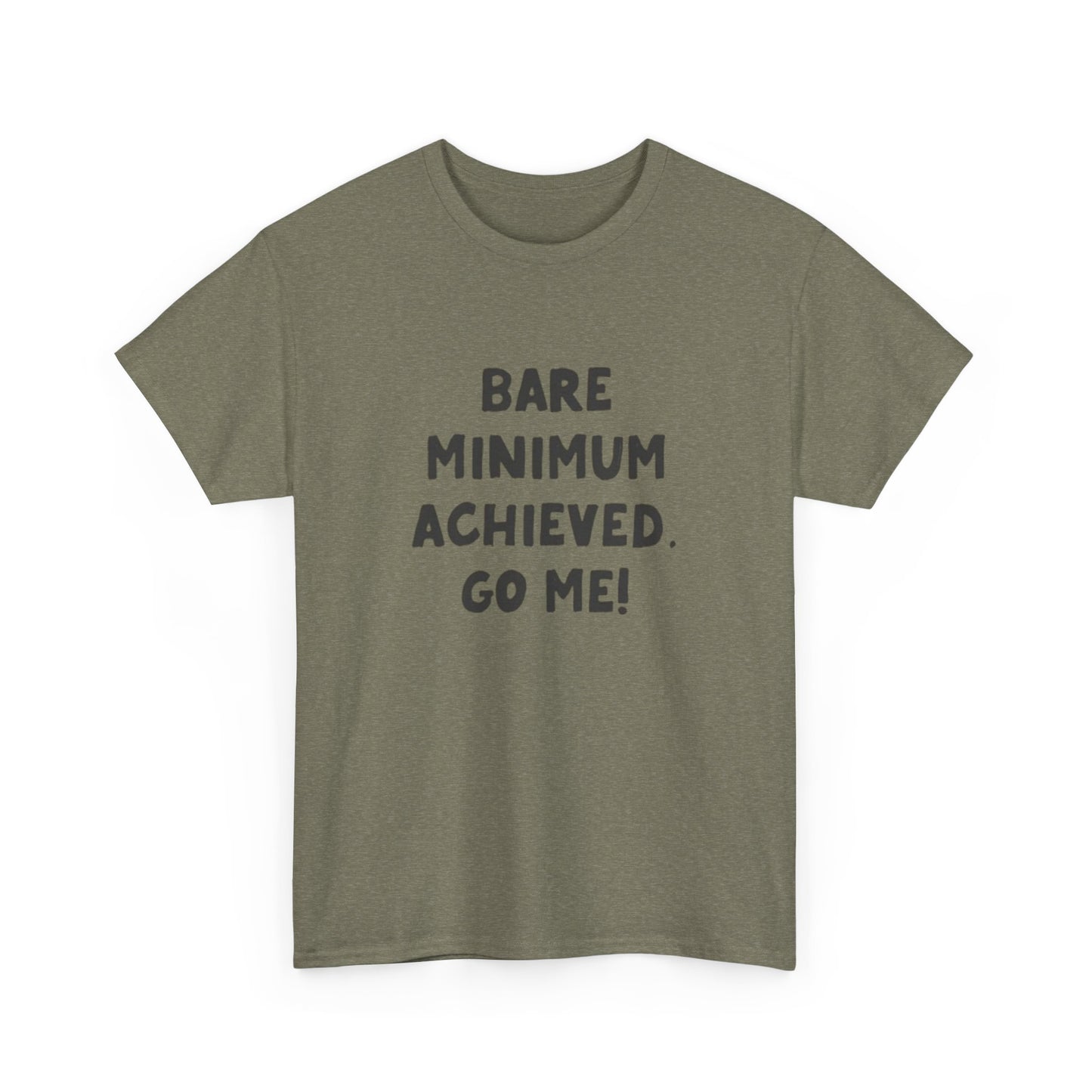 Bare Minimum Achieved Go Me T Shirt Funny Jokes Humor Unisex Heavy Cotton Tee
