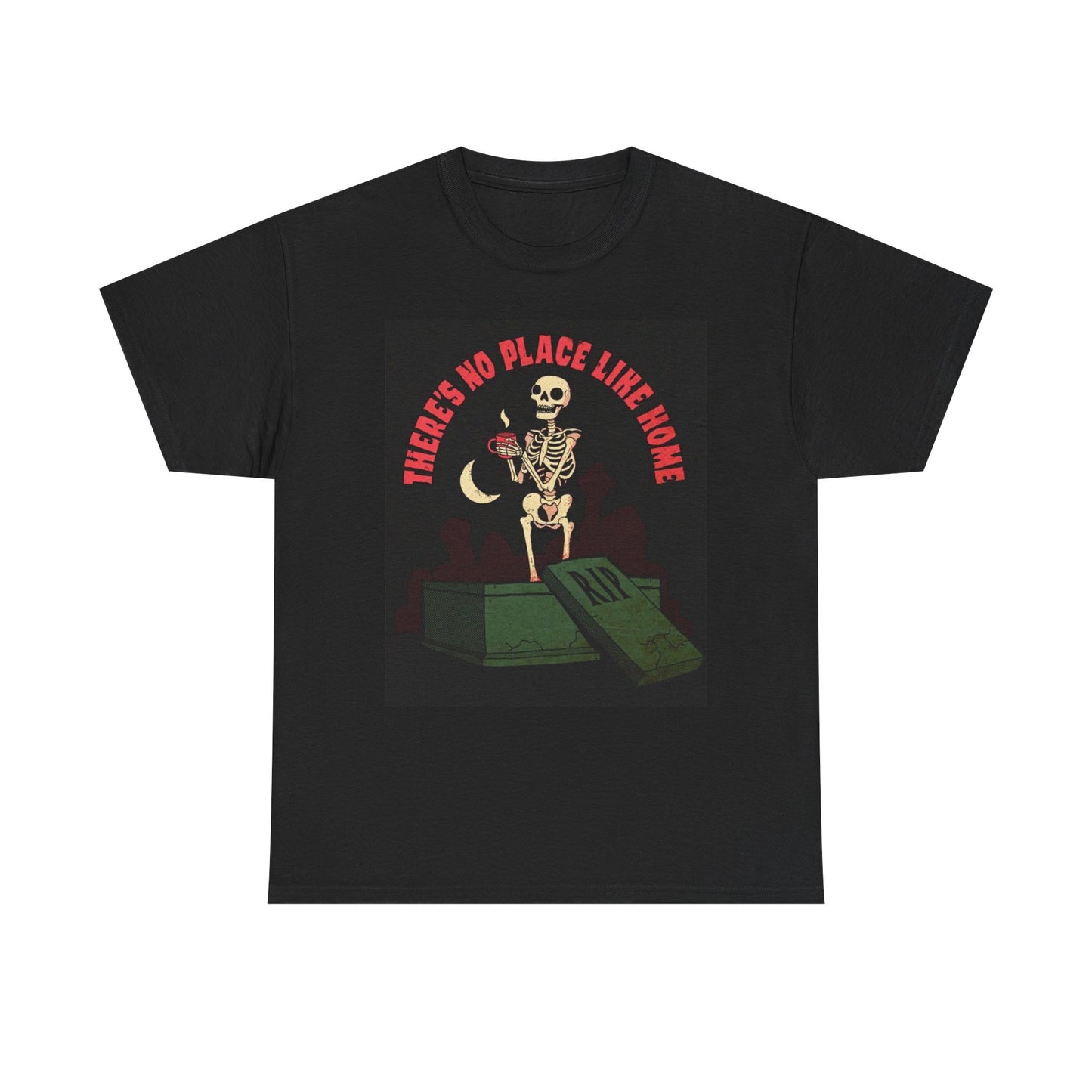 There's No Place Like Home Graphic T Shirt Unisex Heavy Cotton Tee