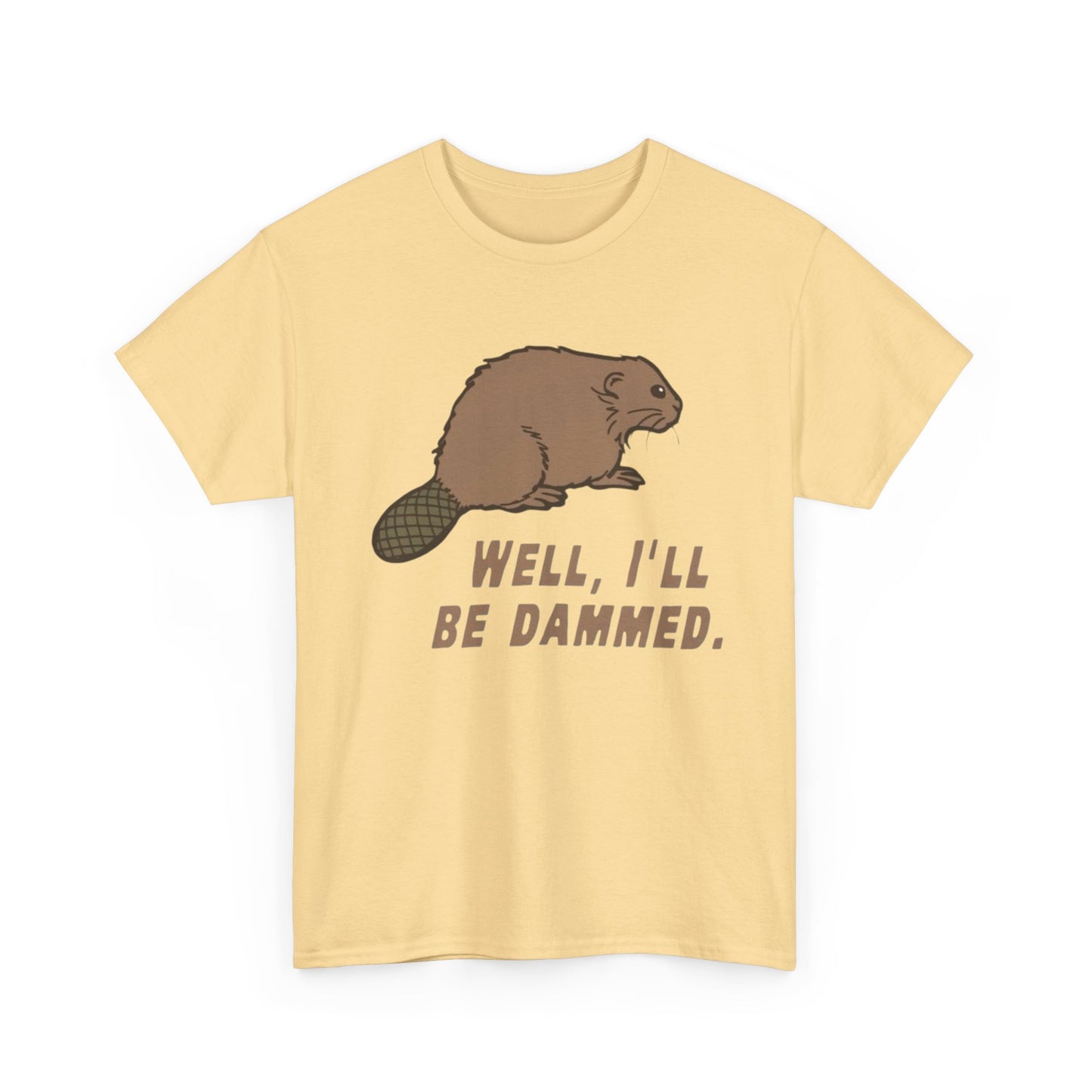 Well I'll Be Damned Funny Beaver Graphic T Shirt Unisex Heavy Cotton Tee