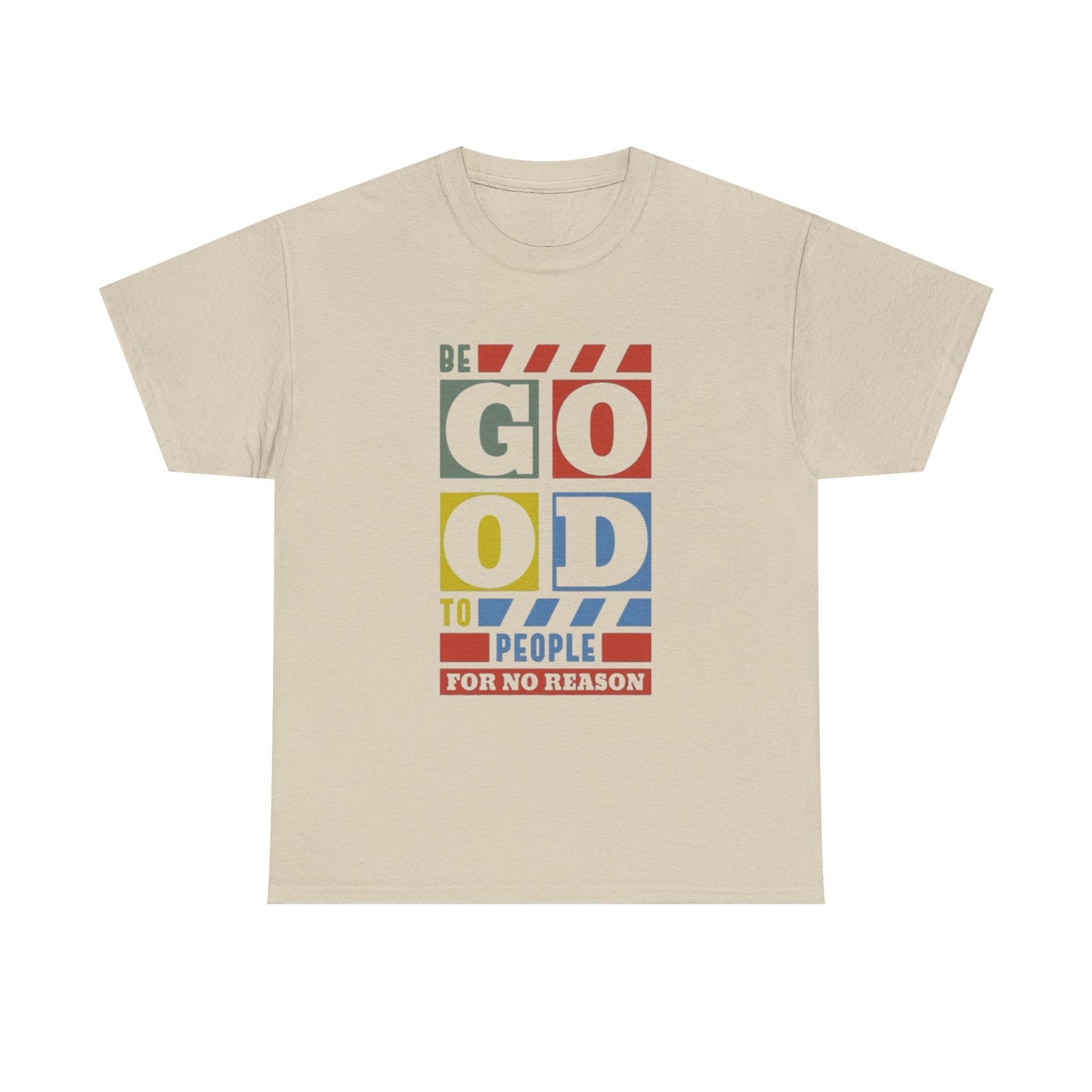 Be Good To People Graphic T Shirt Unisex Heavy Cotton Tee