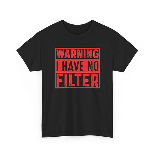 Warning I Have No Filter Graphic T Shirt Men's Heavy Cotton Tee