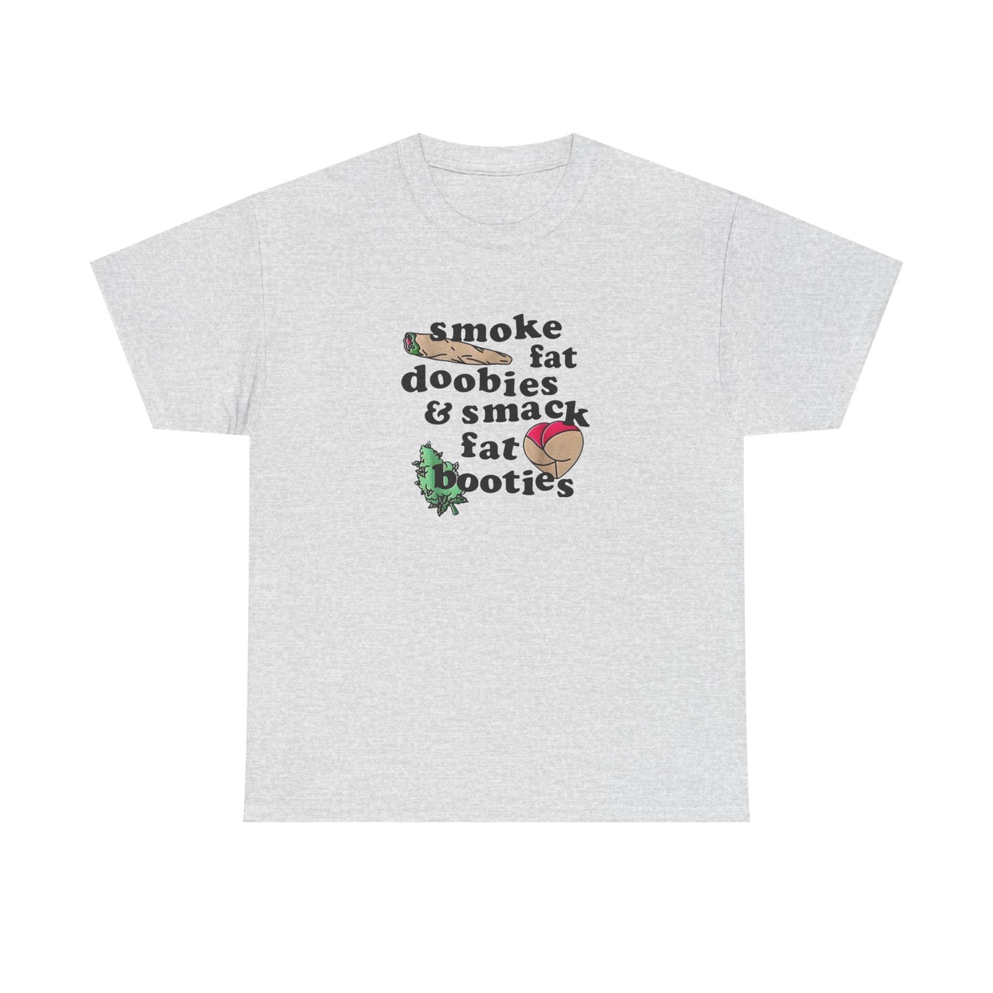 Fat Doobies And Fat Booties Funny T-Shirt Unisex Heavy Cotton Tee Gift New