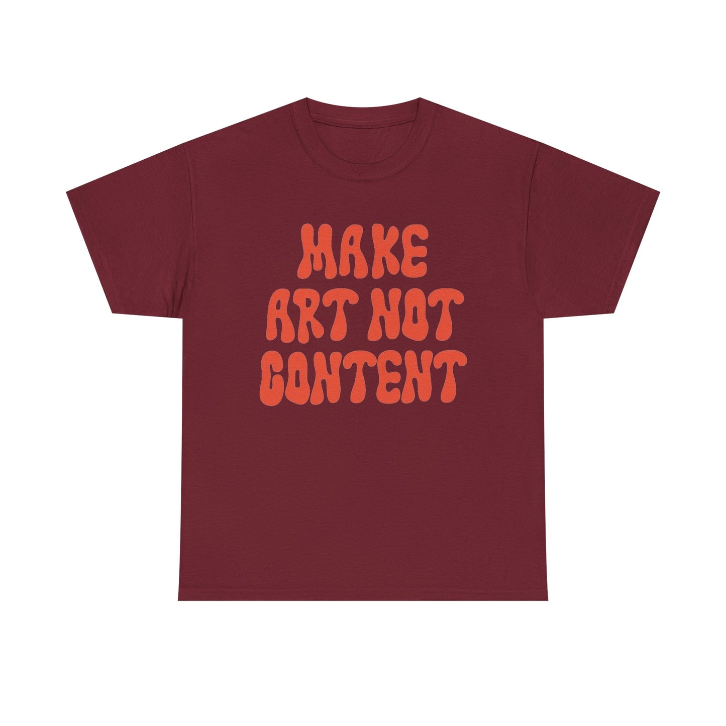 Make Art Not Content Graphic T Shirt NEW Unisex Heavy Cotton Tee